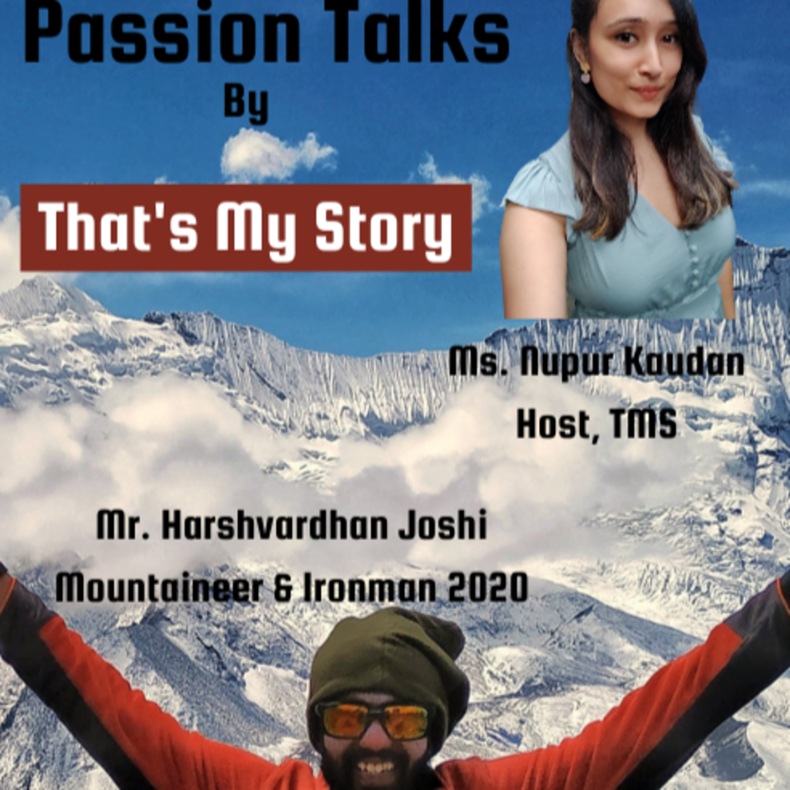 Passion Talks | Harshvardhan Joshi | Mountaineer | Ironman | Mt. Everest | Nupur Kaudan | That's My Story