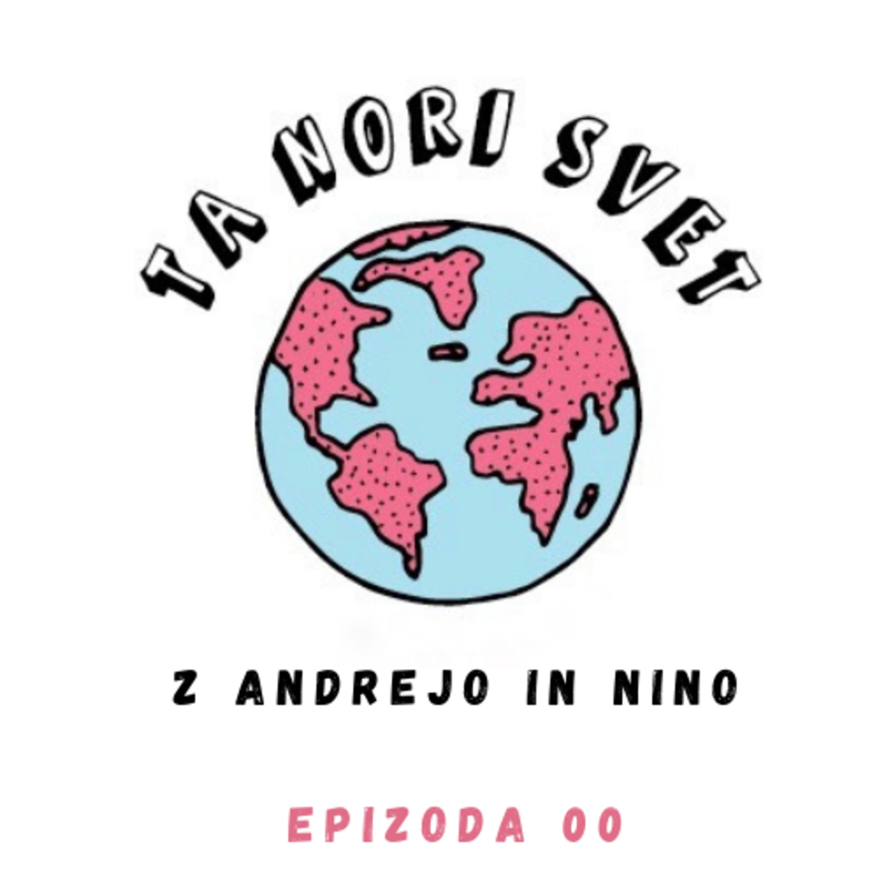 00: Pozdravljeni, v ta nori svet!