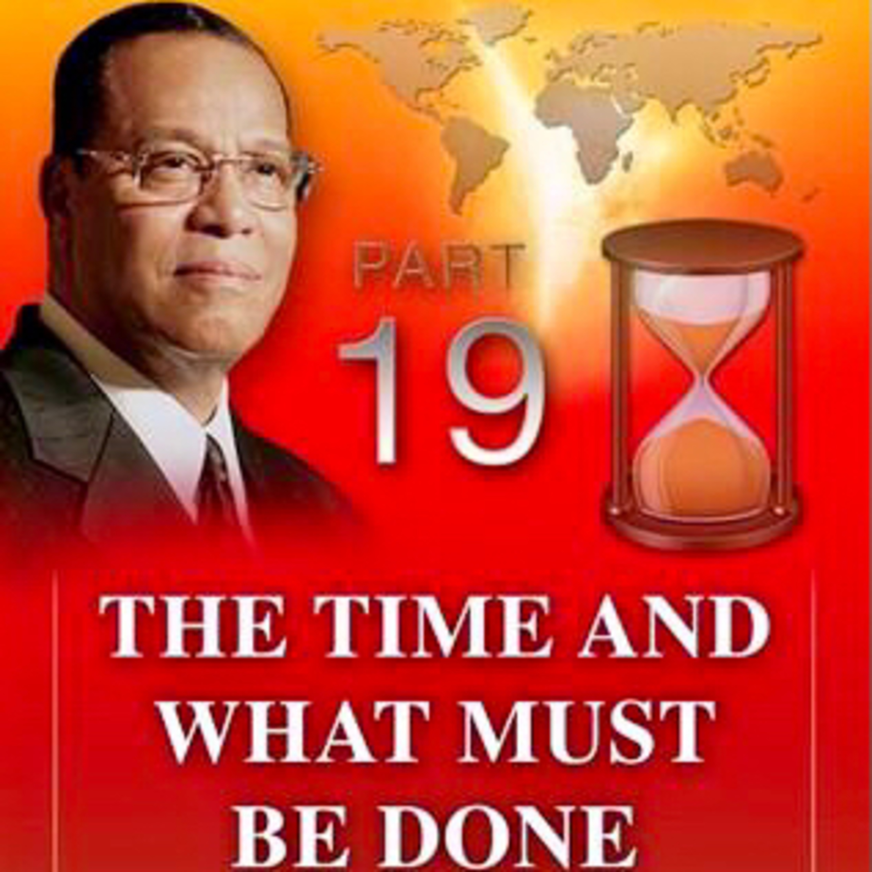 Part 19 - The Time And What Must Be Done (Min. Farrakhan)