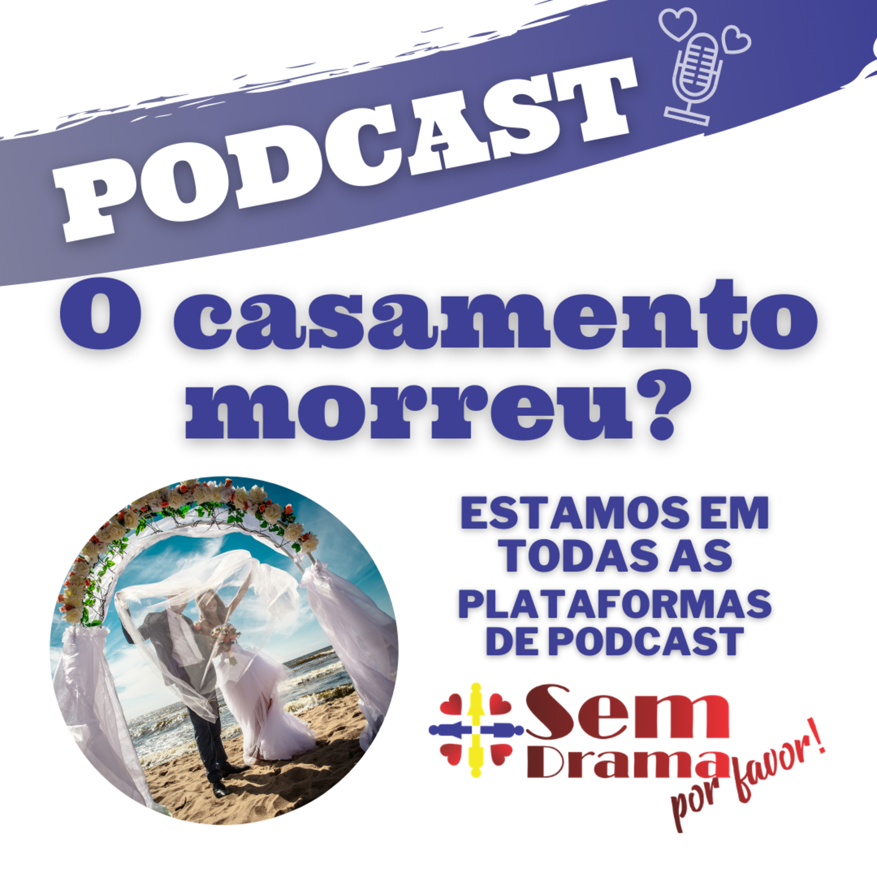 Sem drama, por favor! Um podcast sobre amor e relacionamento.