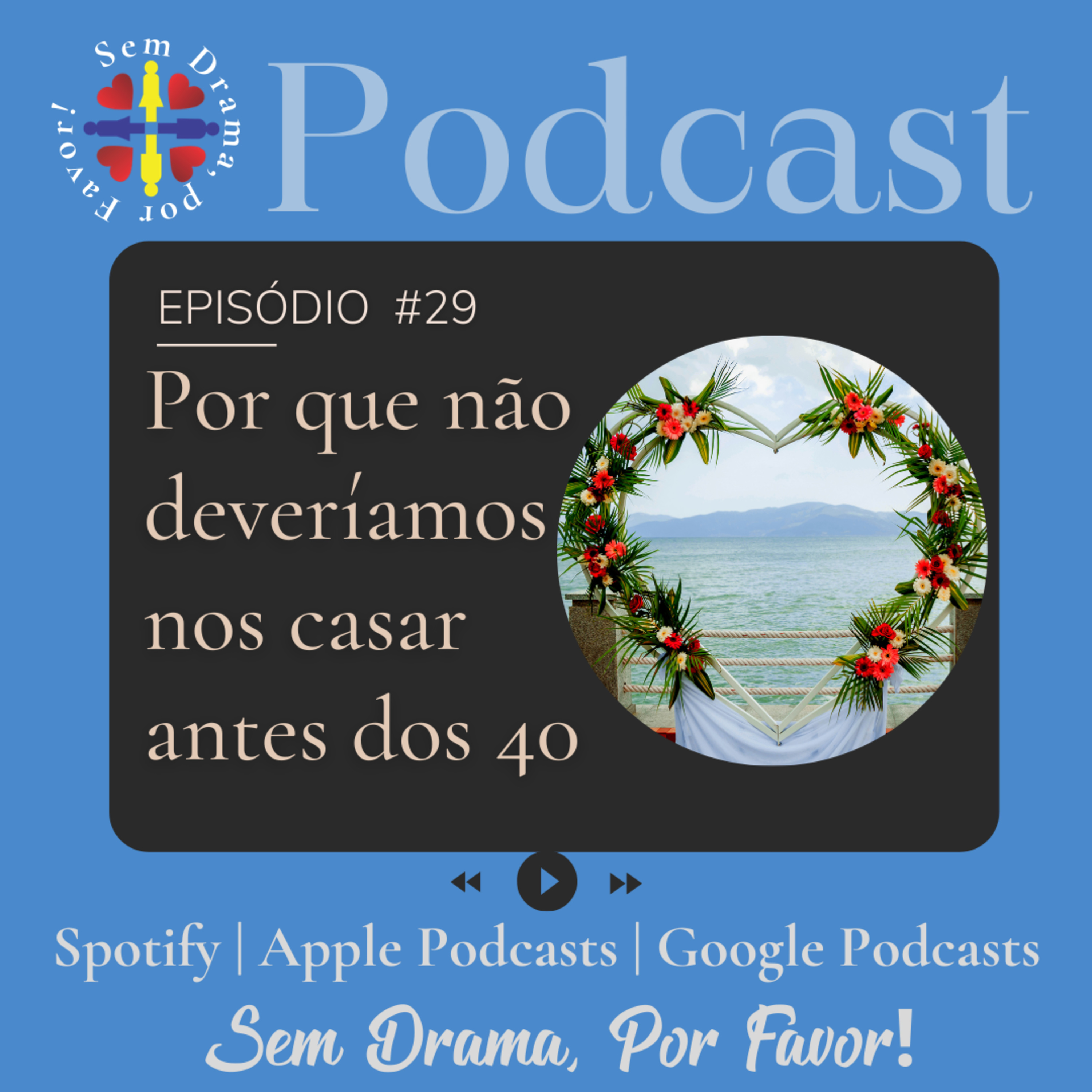 Sem drama, por favor! Um podcast sobre amor e relacionamento.