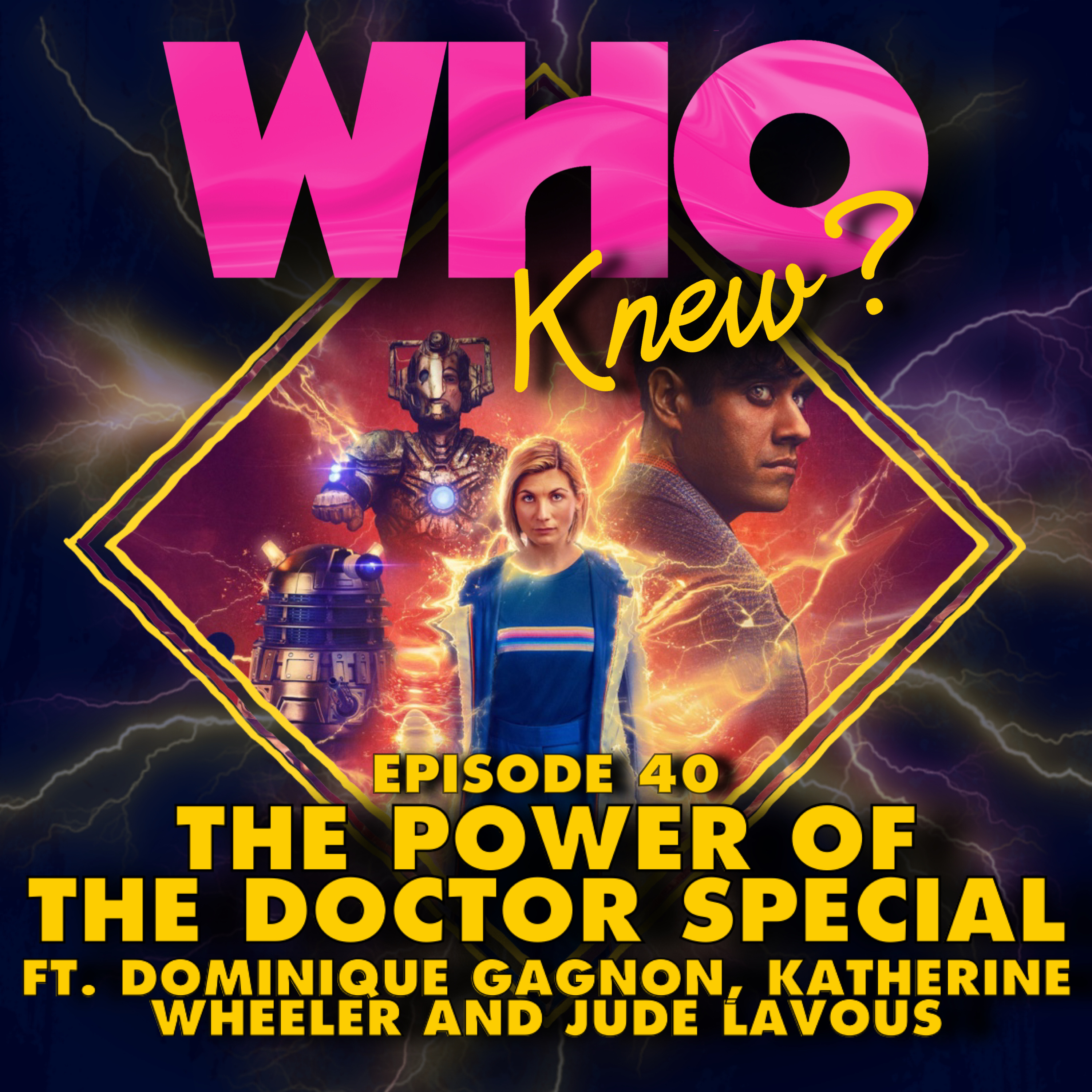 #40: The Power of the Doctor Special ft. Dominique Gagnon, Katherine Wheeler and Jude Lavous
