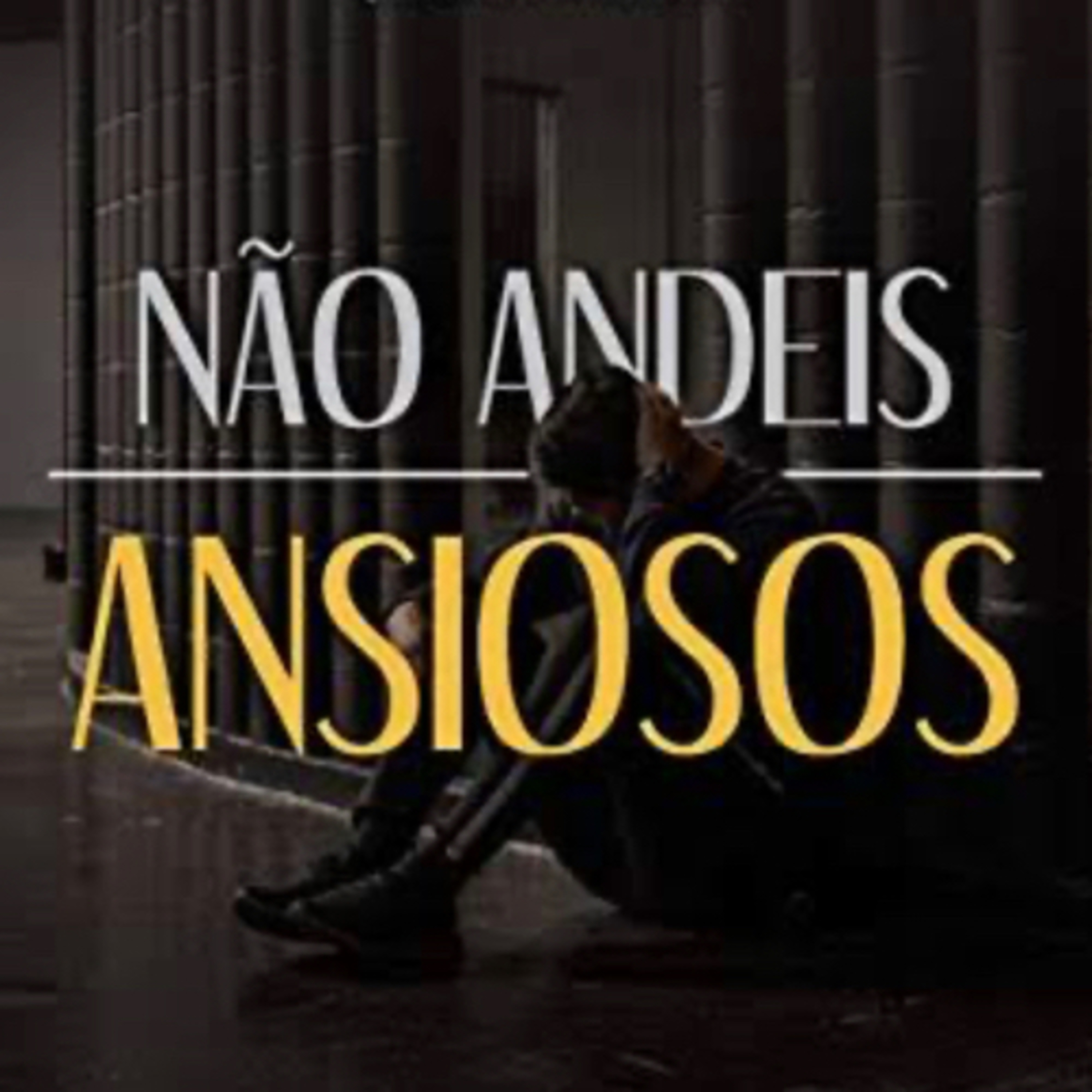 Não andem ansiosos episode artwork