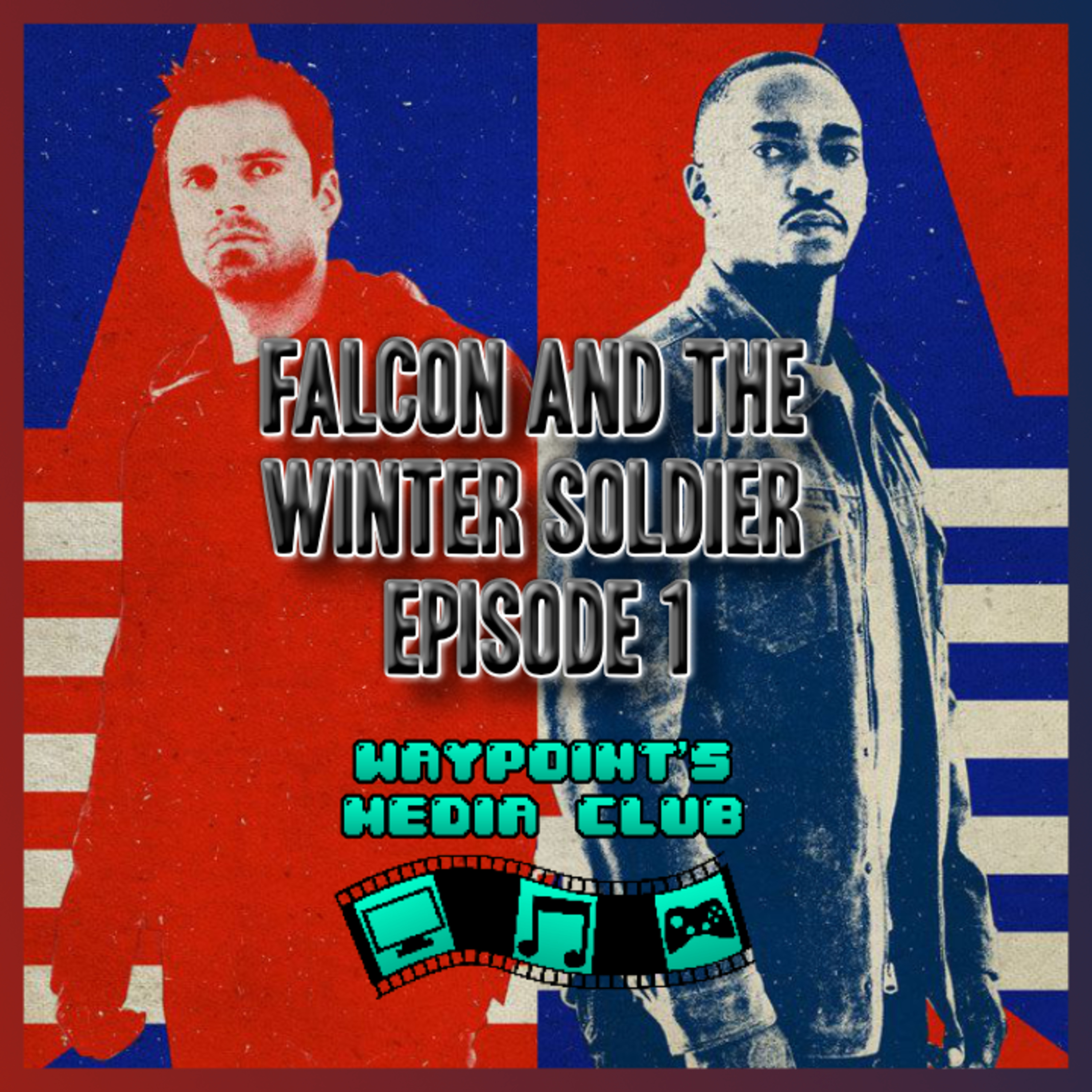 Our Thoughts on Falcon and the Winter Soldier Episode 1 | WP Media Club episode artwork