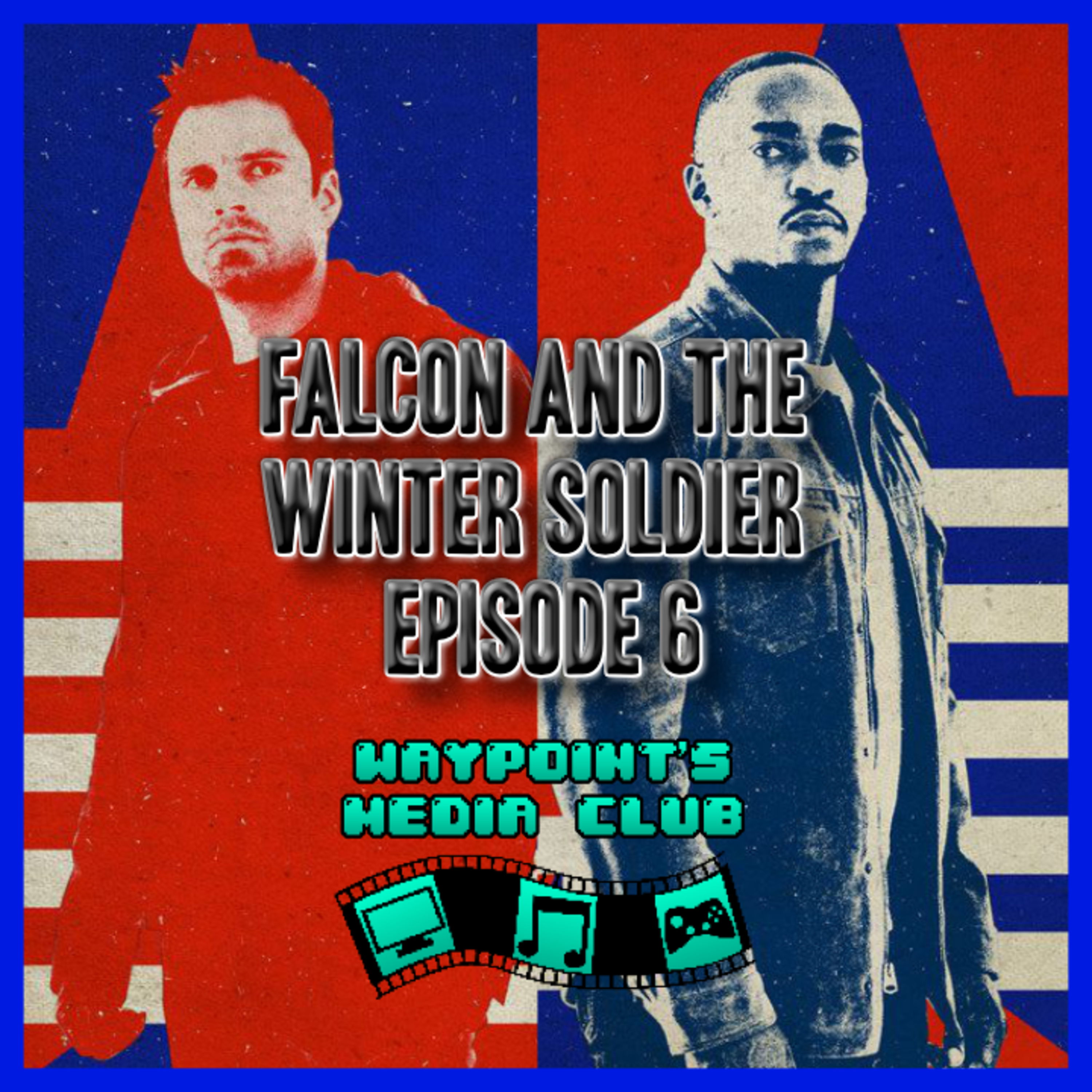 Waypoint Discuss Falcon & the Winter Soldier Finale/Season | Media Club episode artwork