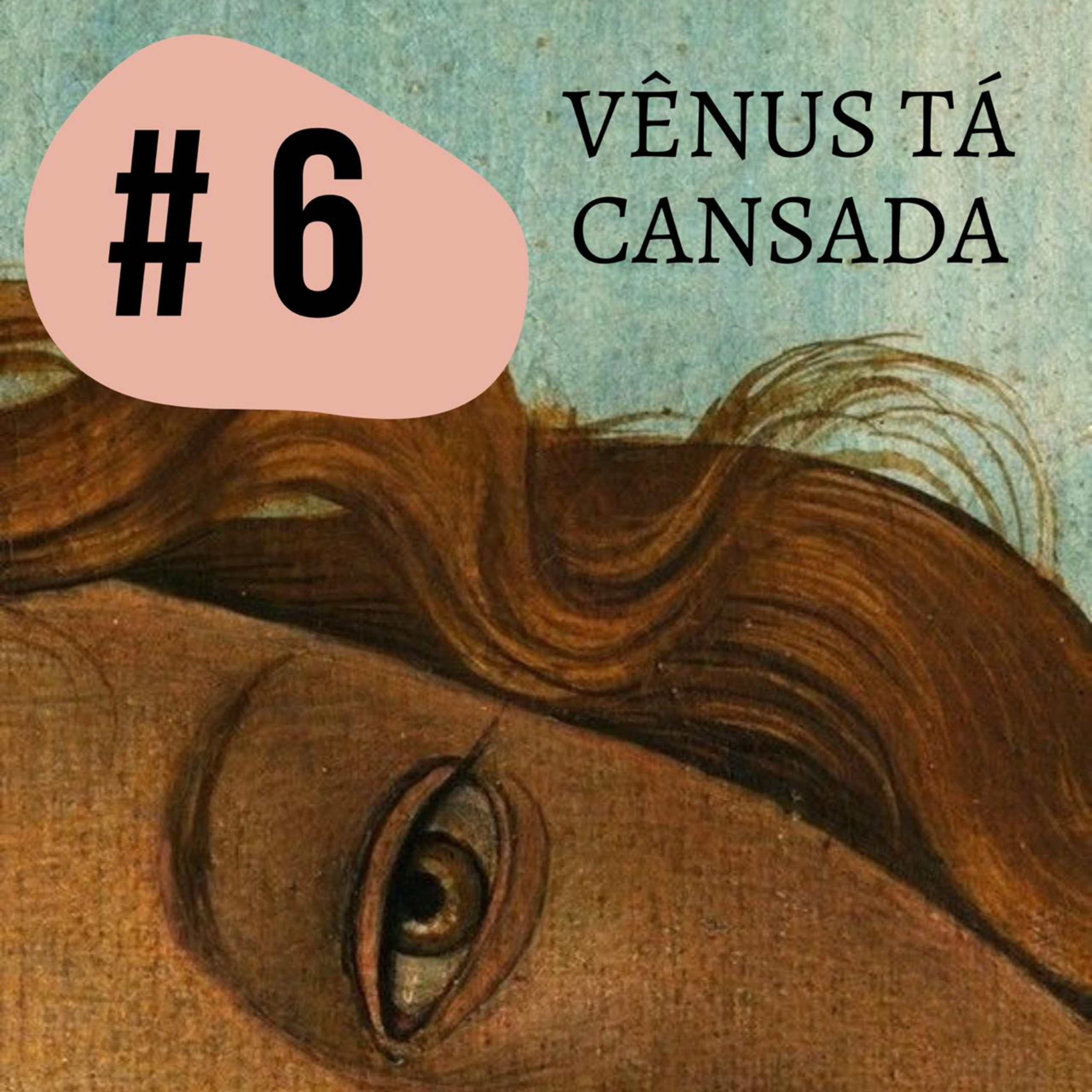 Vênus tá cansada