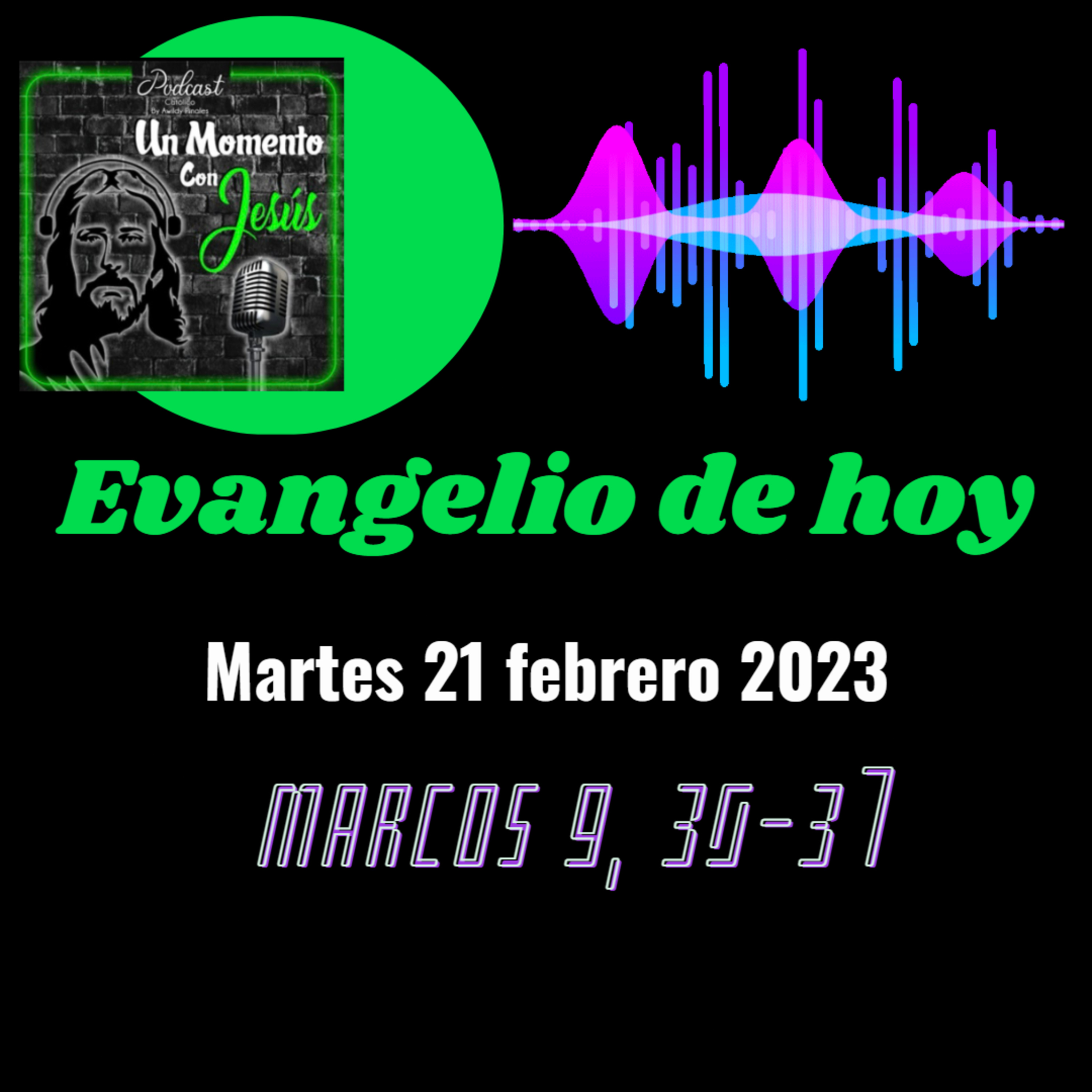 Evangelio Martes 21 febrero 2023 (Quien quiera ser el primero, que sea el ultimo de todos) episode artwork