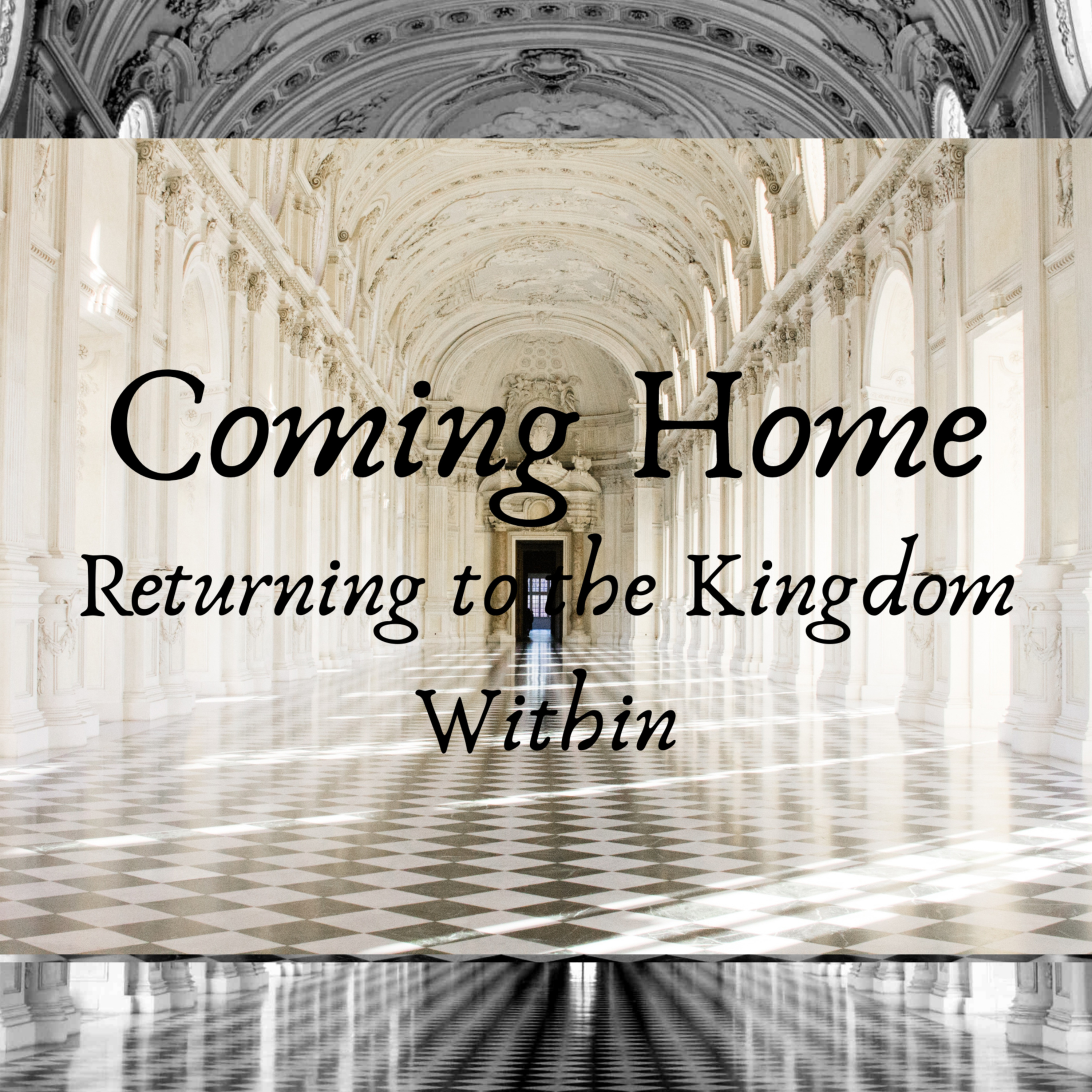 Coming Home: Returning to the Kingdom Within