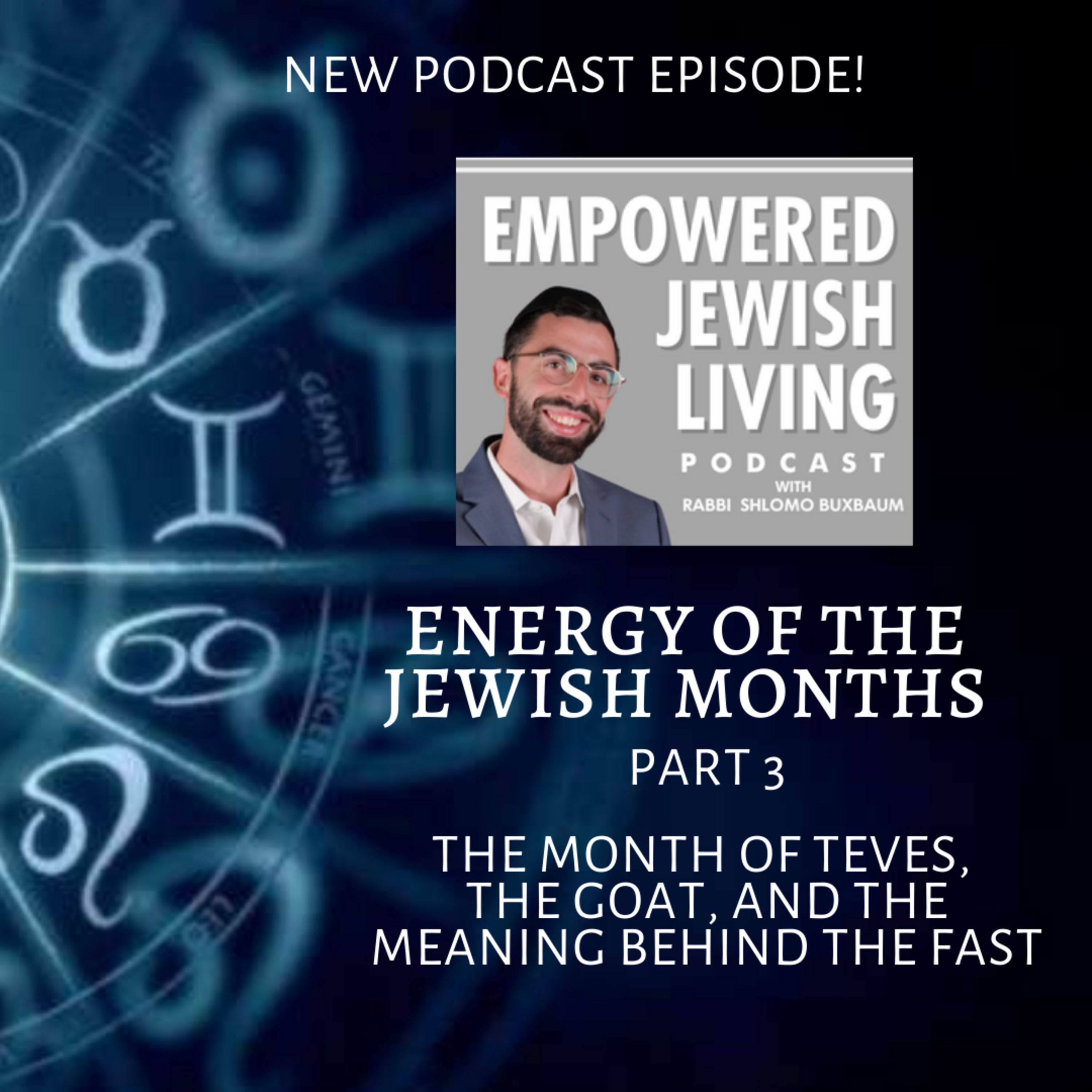 Energy of the Jewish Months (3): Month of Teves, the Goat, and the Meaning behind the Fast