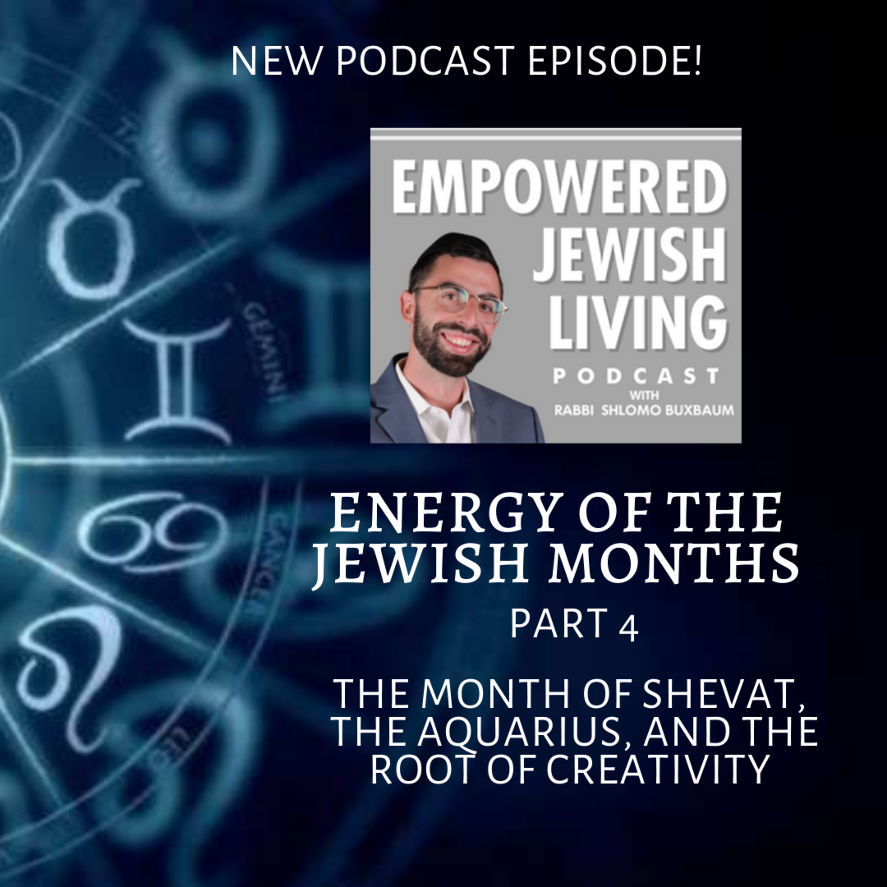 Energy of the Jewish Months (4): Month of Shevat, Aquarius, and the Source of Creativity