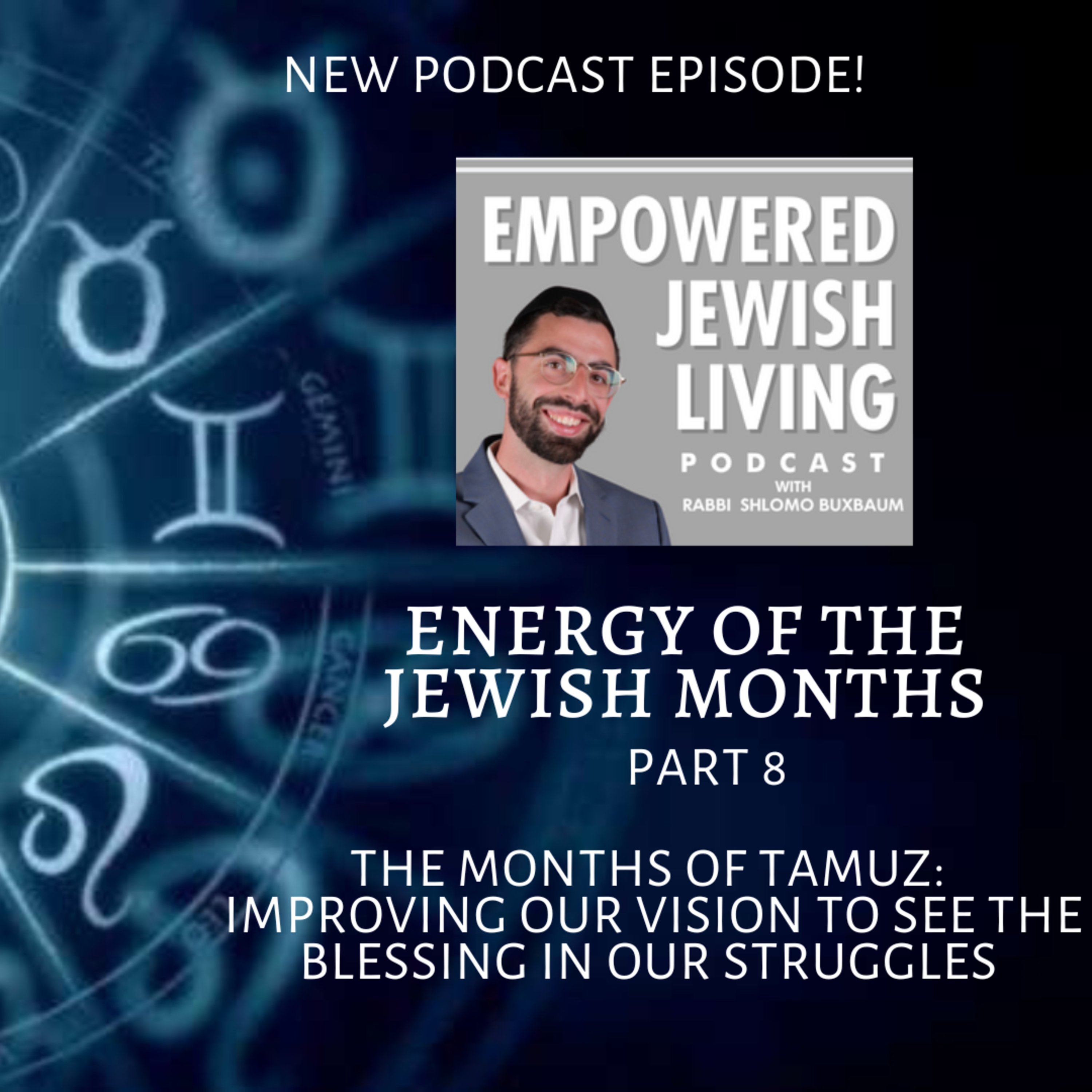 Energy of the Jewish Months (Part 8): Month of Tamuz and Improving Our Vision To See The Blessing in our Struggles