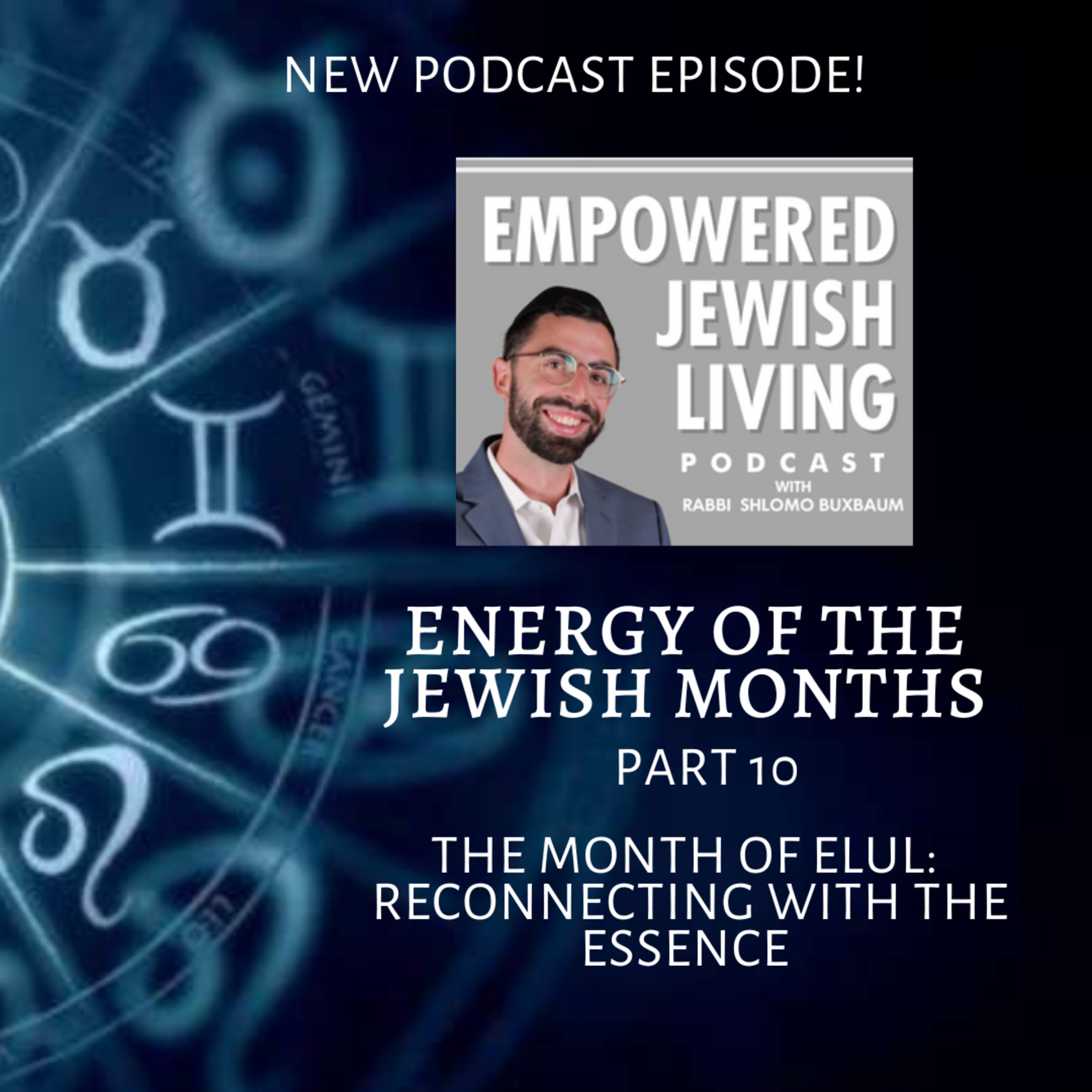 Energy of the Jewish Months (Part 10): Month of Elul and Reconnecting to the Essence