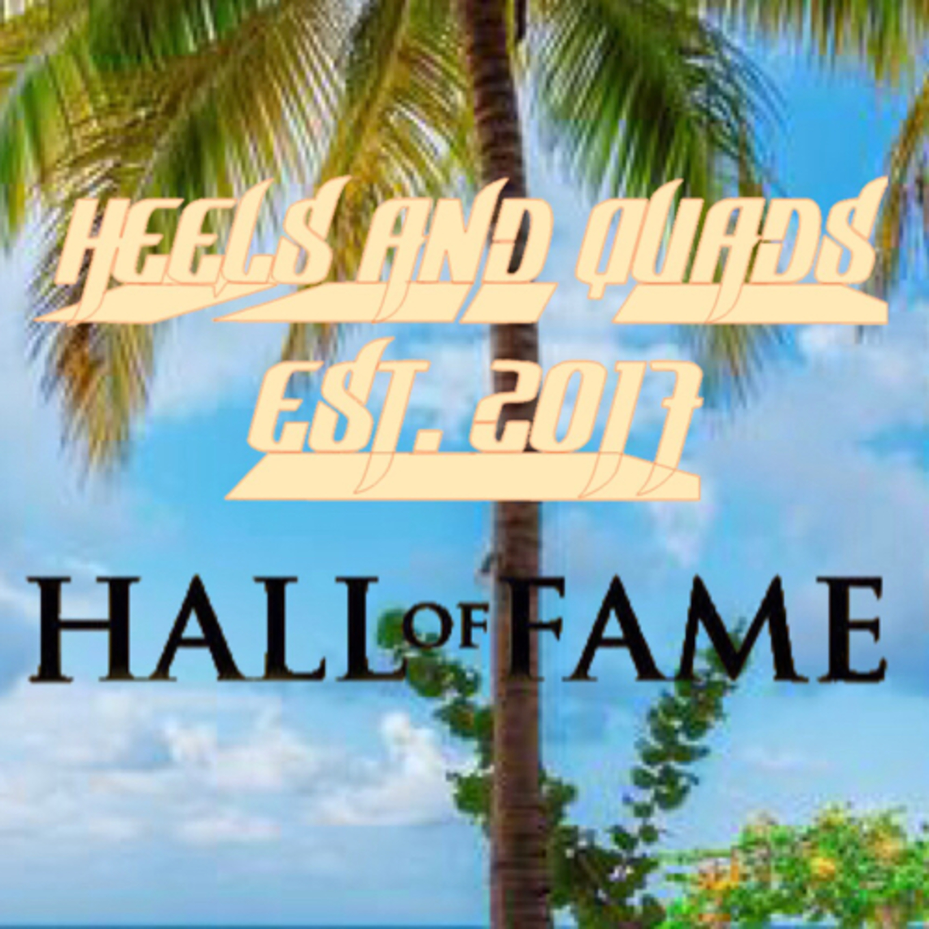 238. The 3rd Annual Heels and Quads Wrestling Podcast Hall of Fame Induction Ceremony