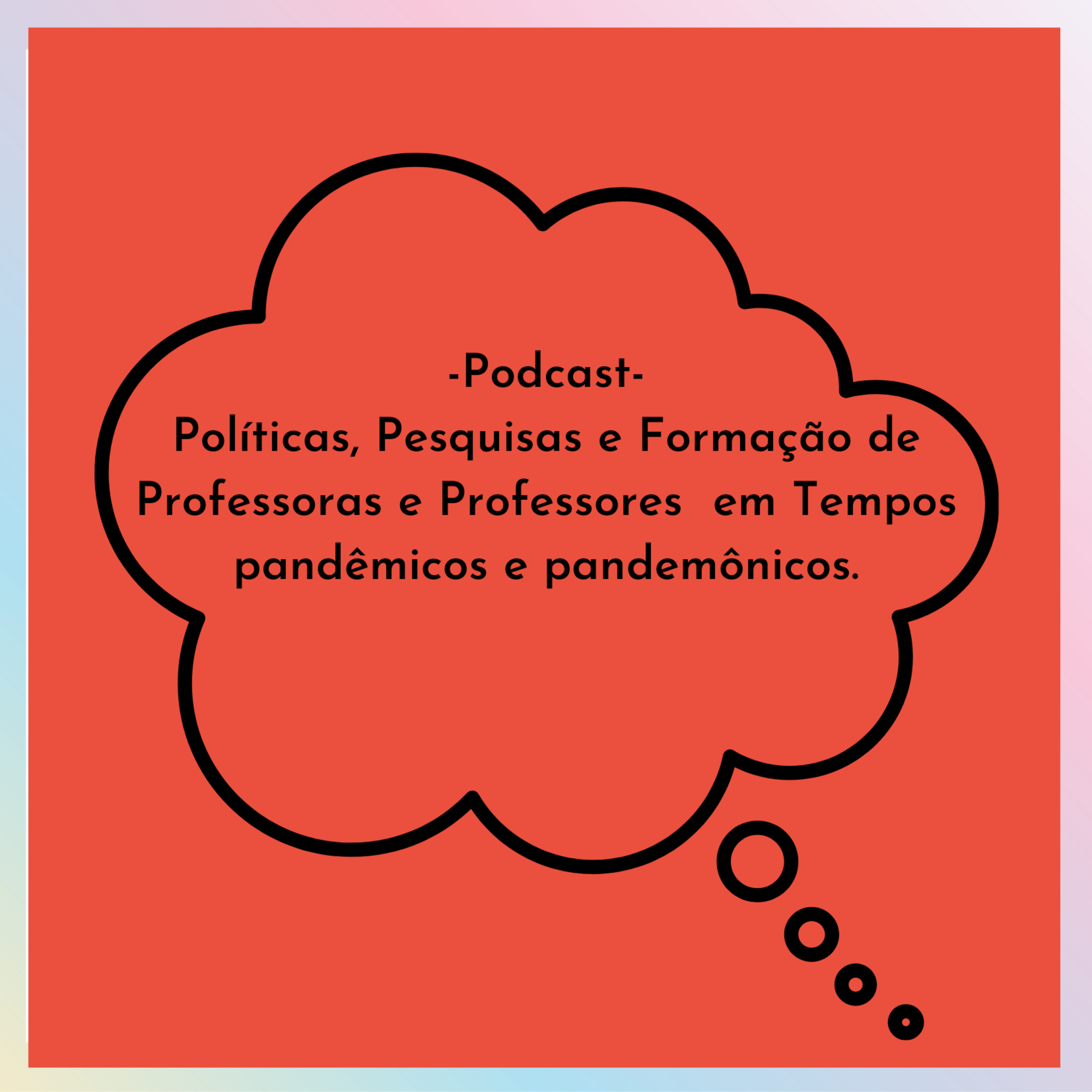 Políticas, Pesquisas e Formação de Professoras e Professores em Tempos pandêmicos e pandemônicos