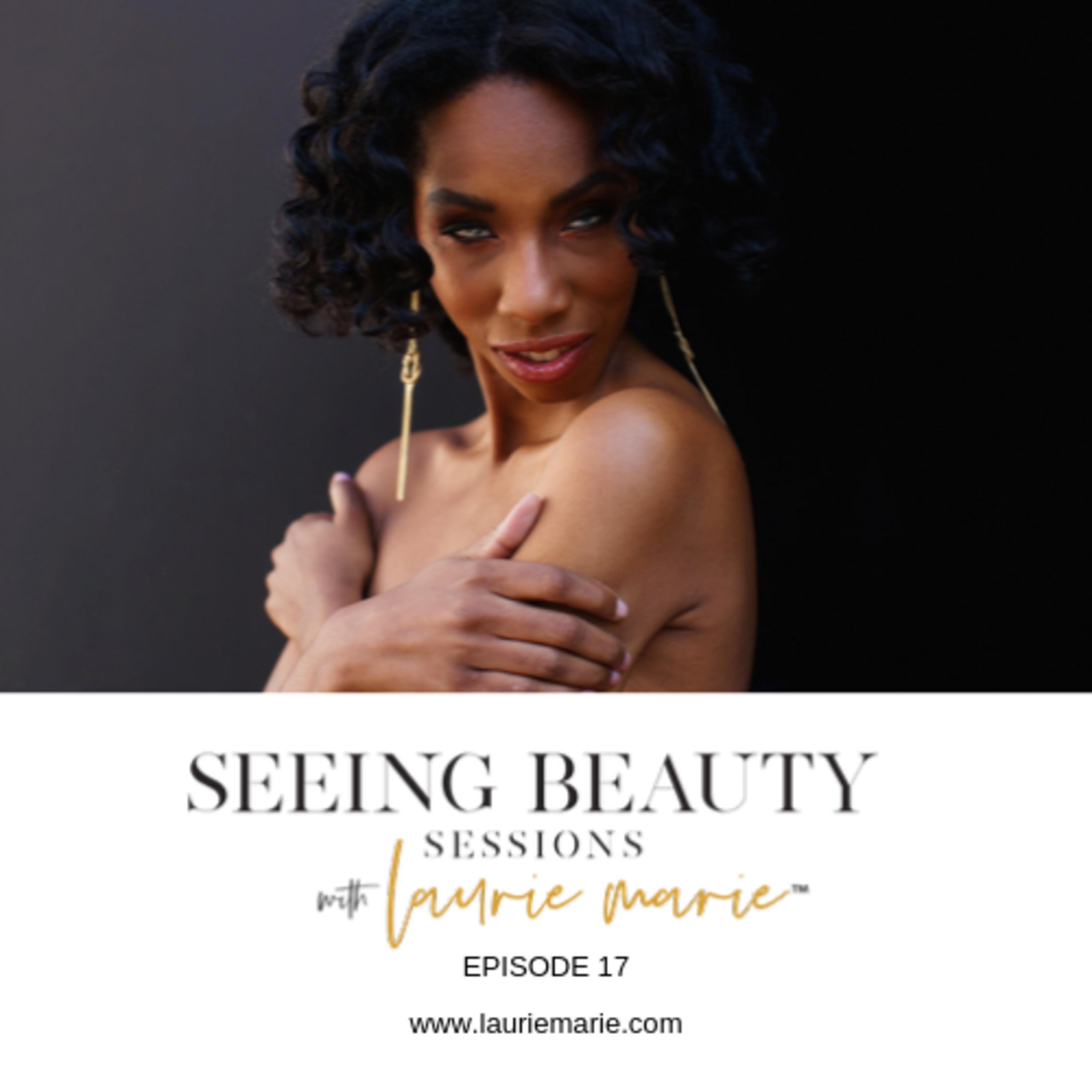 SEEING BEAUTY SESSIONS EPISODE 17: Shifting The Way We See Beauty with Natalie Trevonne