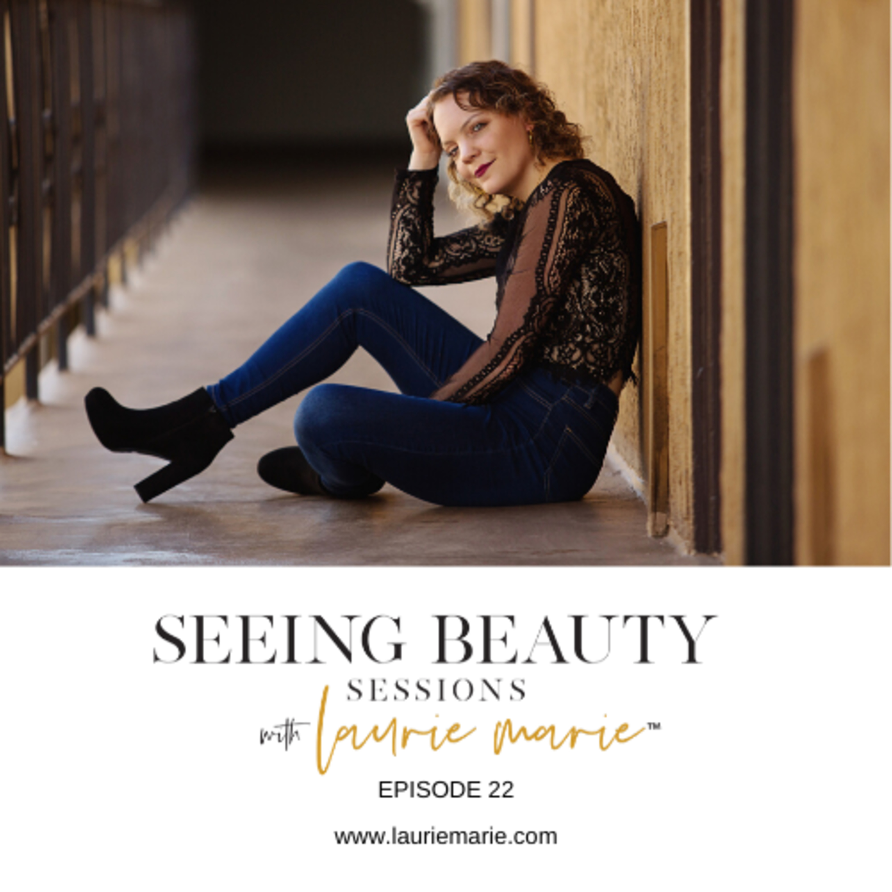 SEEING BEAUTY SESSIONS EPISODE 22: Seeing Beauty with New Eyes with Kayla Burchatz