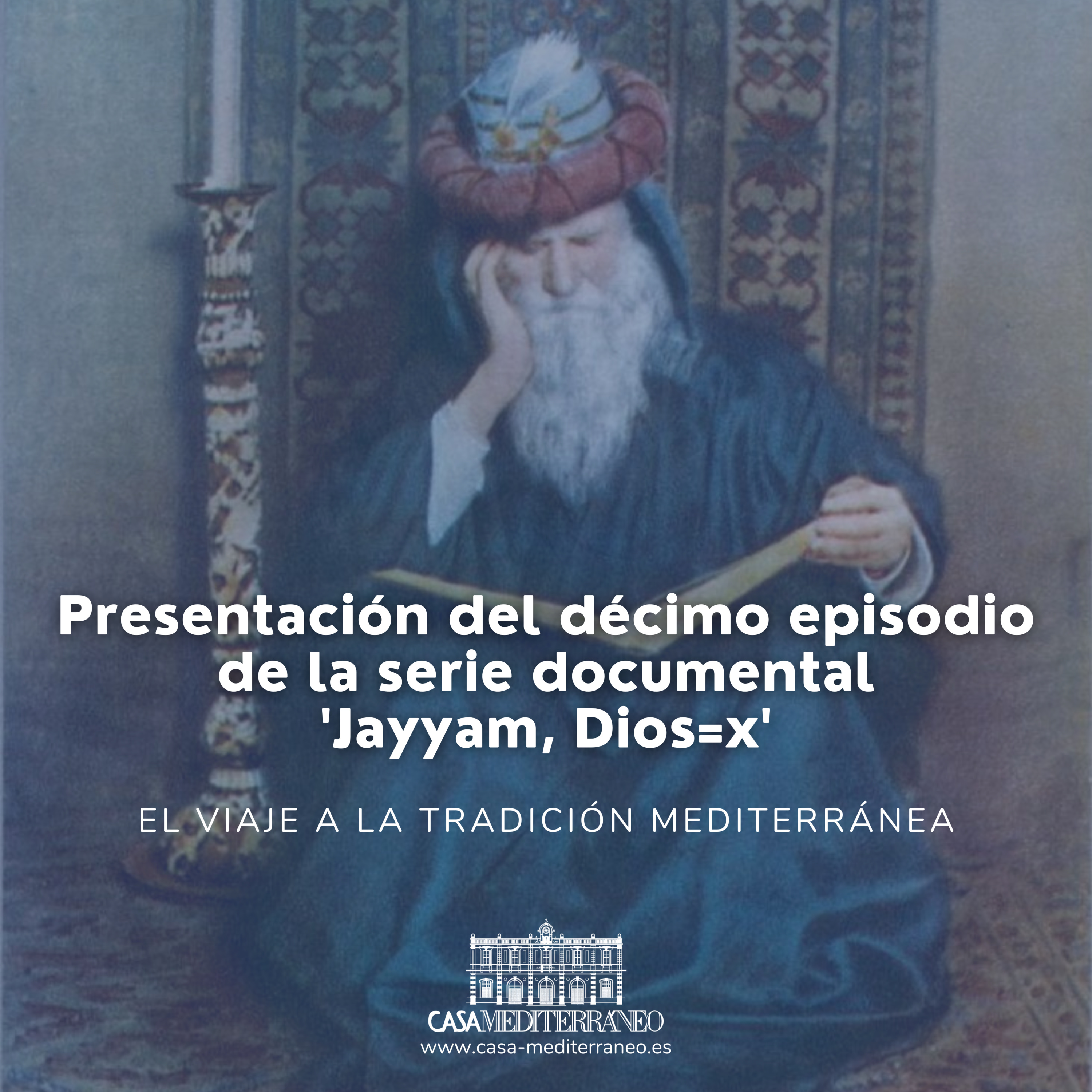 Presentación del nuevo episodio de la serie documental "El viaje a la tradición mediterránea, Jayyam, Dios = x". 12.Dic.2020 episode artwork