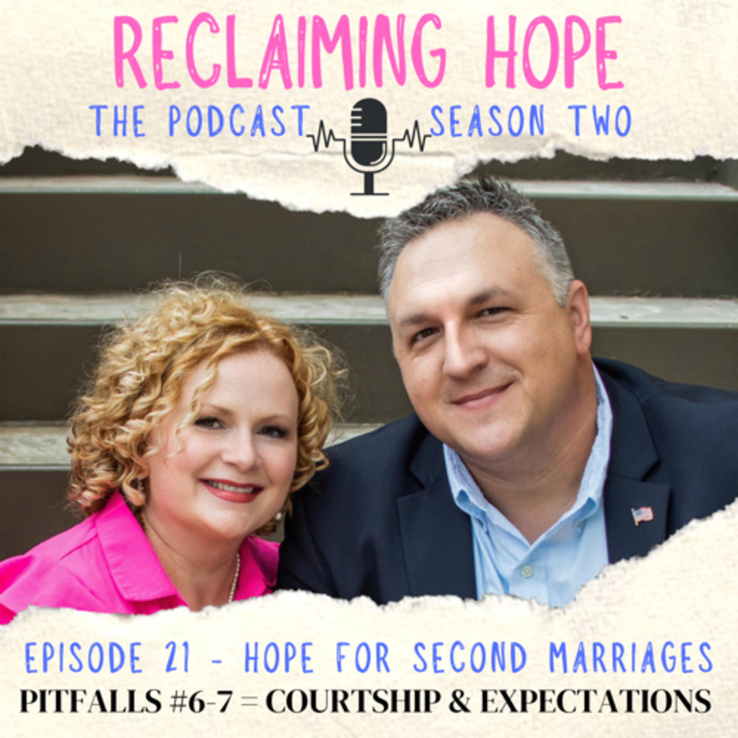 S2,E21: Hope for Second Marriages (Pitfalls #6-7 = Courtship & Expectations) 