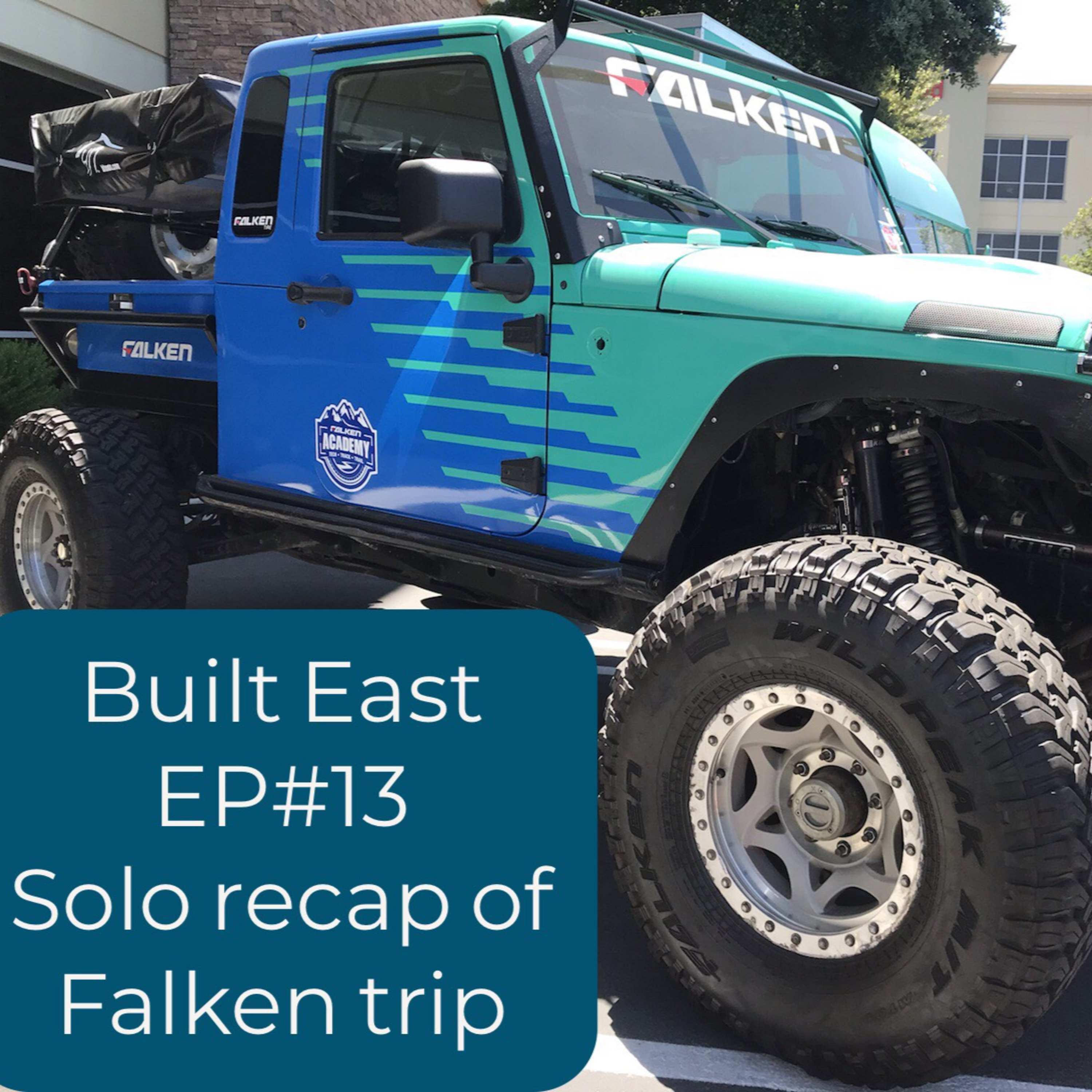 Built East EP#13 Falken Academy. TIRES, BUSINESS, JEEPS, AND CARS.