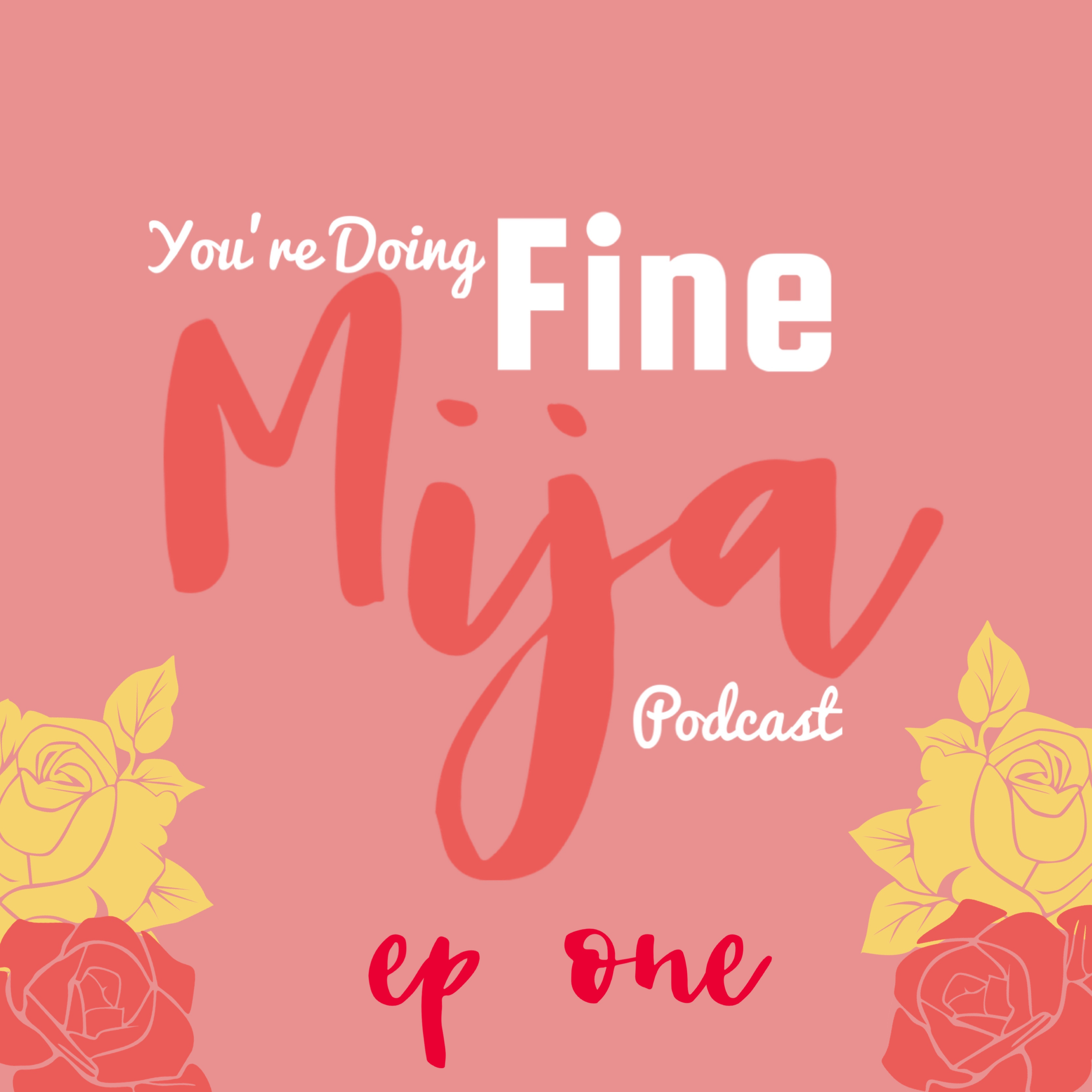 You\'re Doing Fine Mija