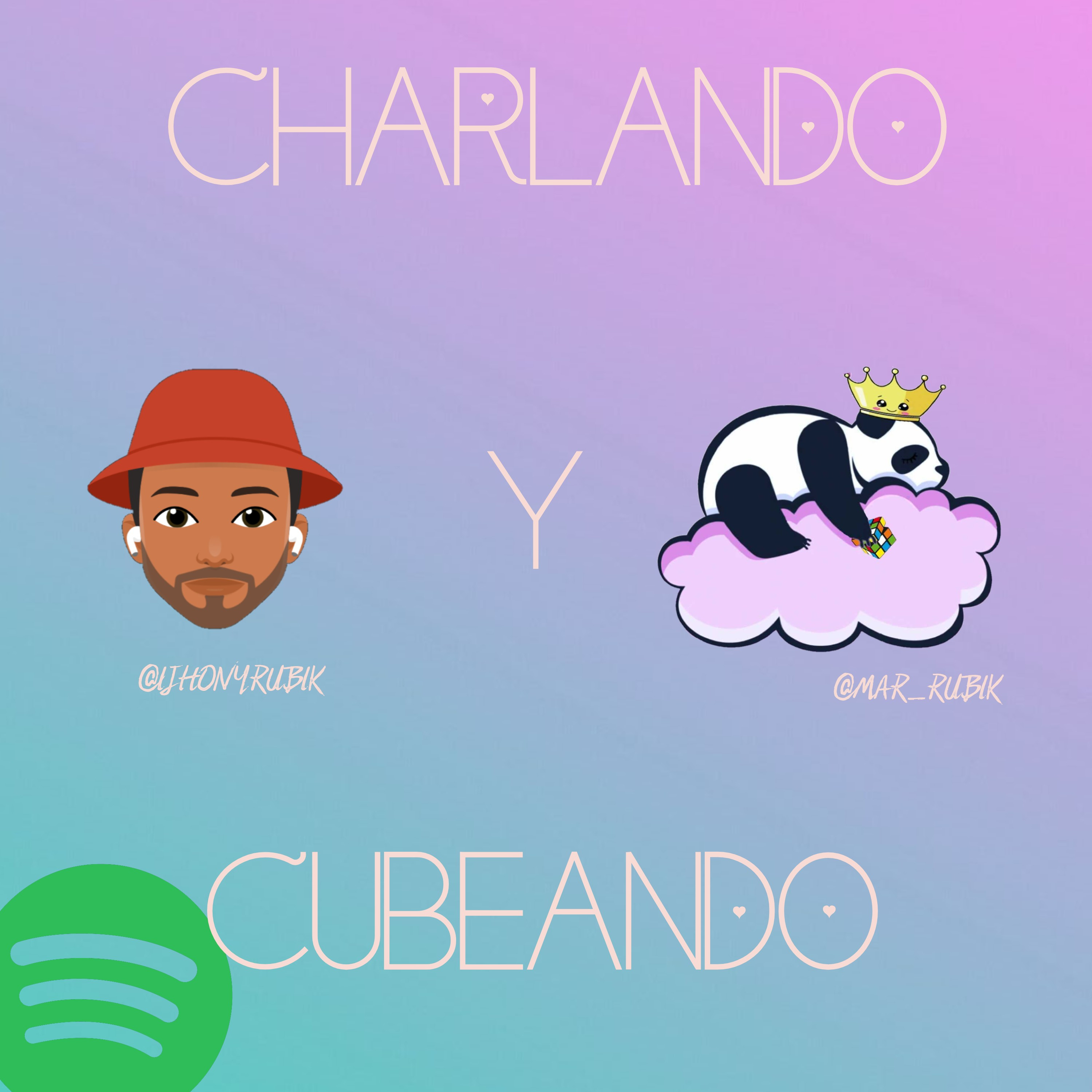 CHARLANDO Y CUBEANDO