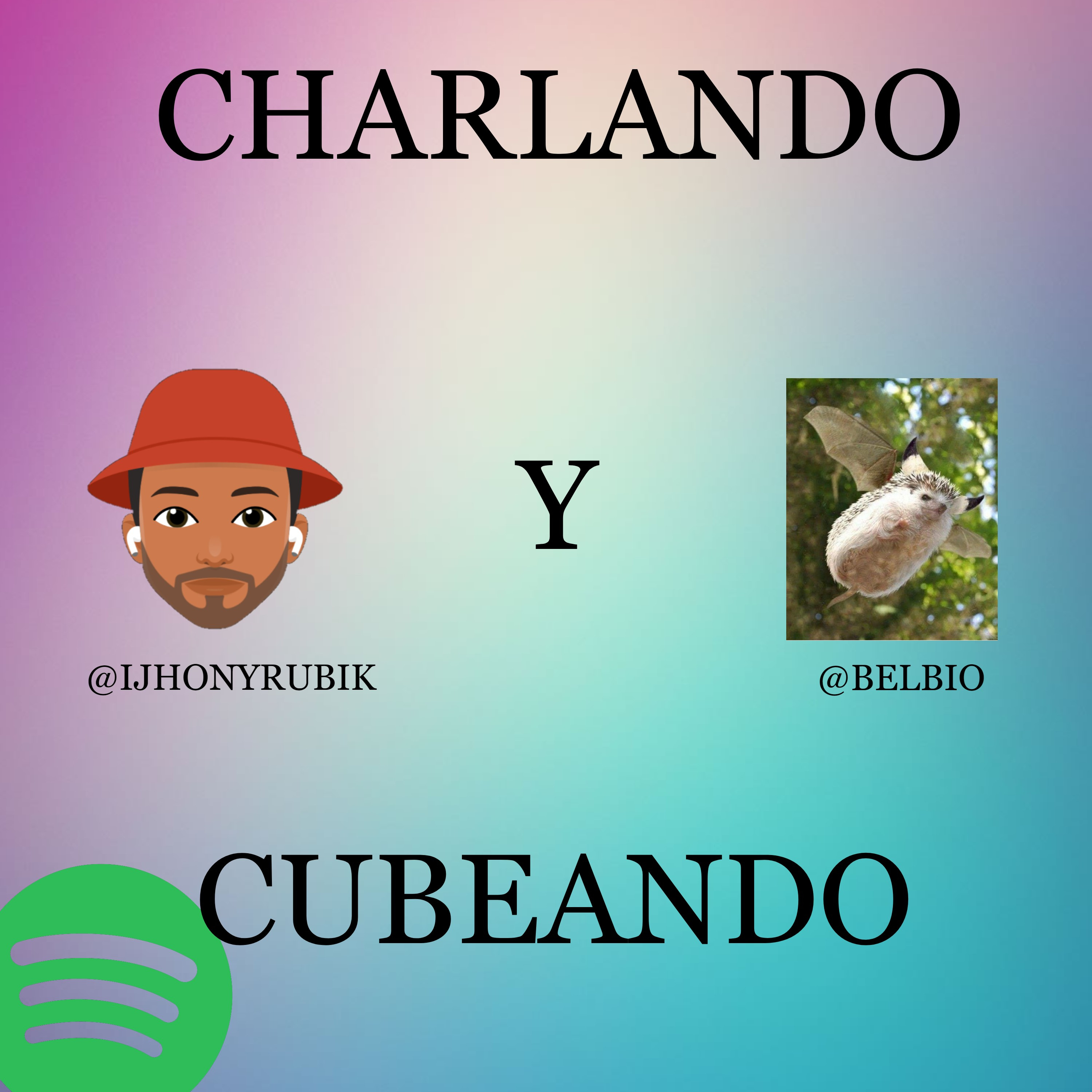 CHARLANDO Y CUBEANDO