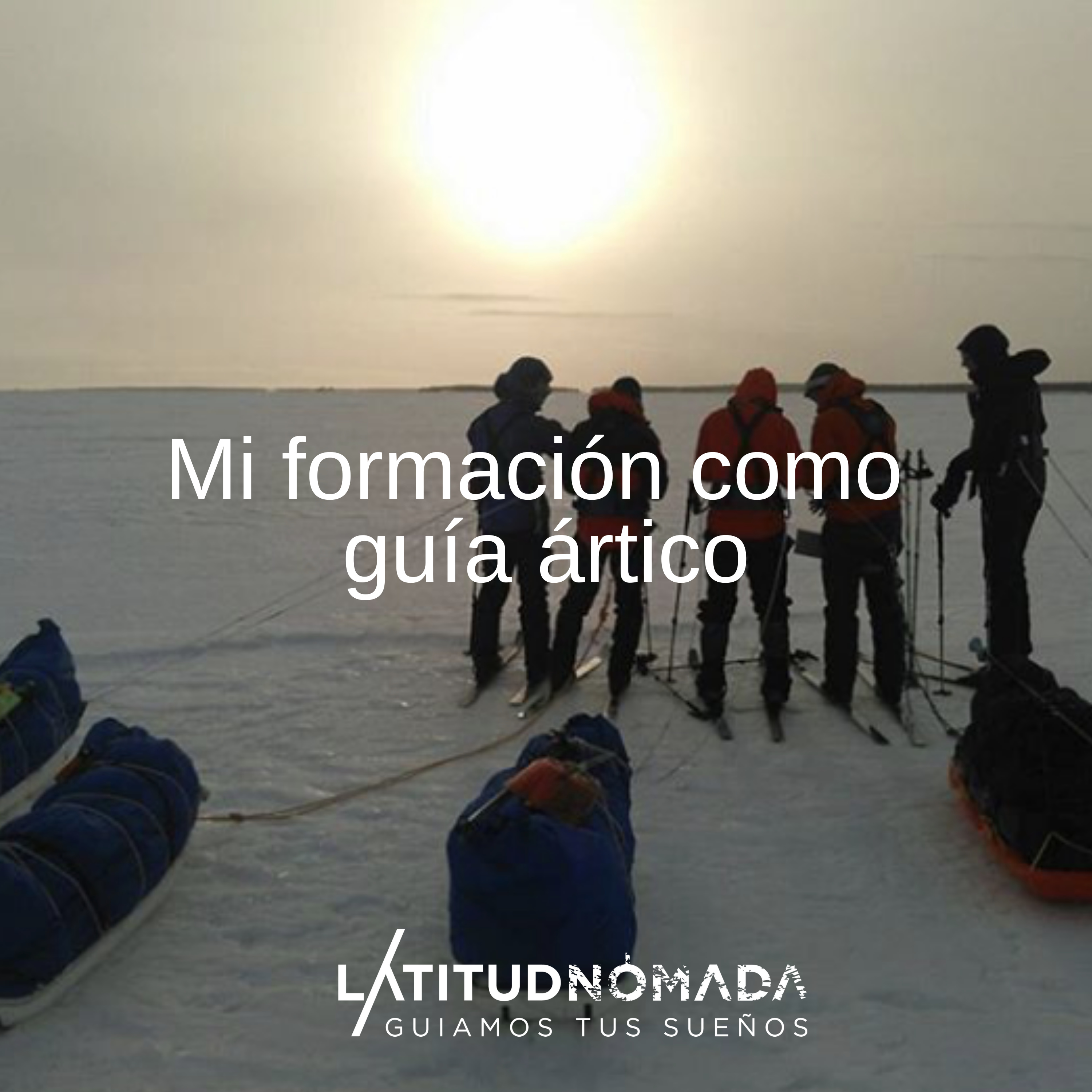 Mi formación como guía ártico