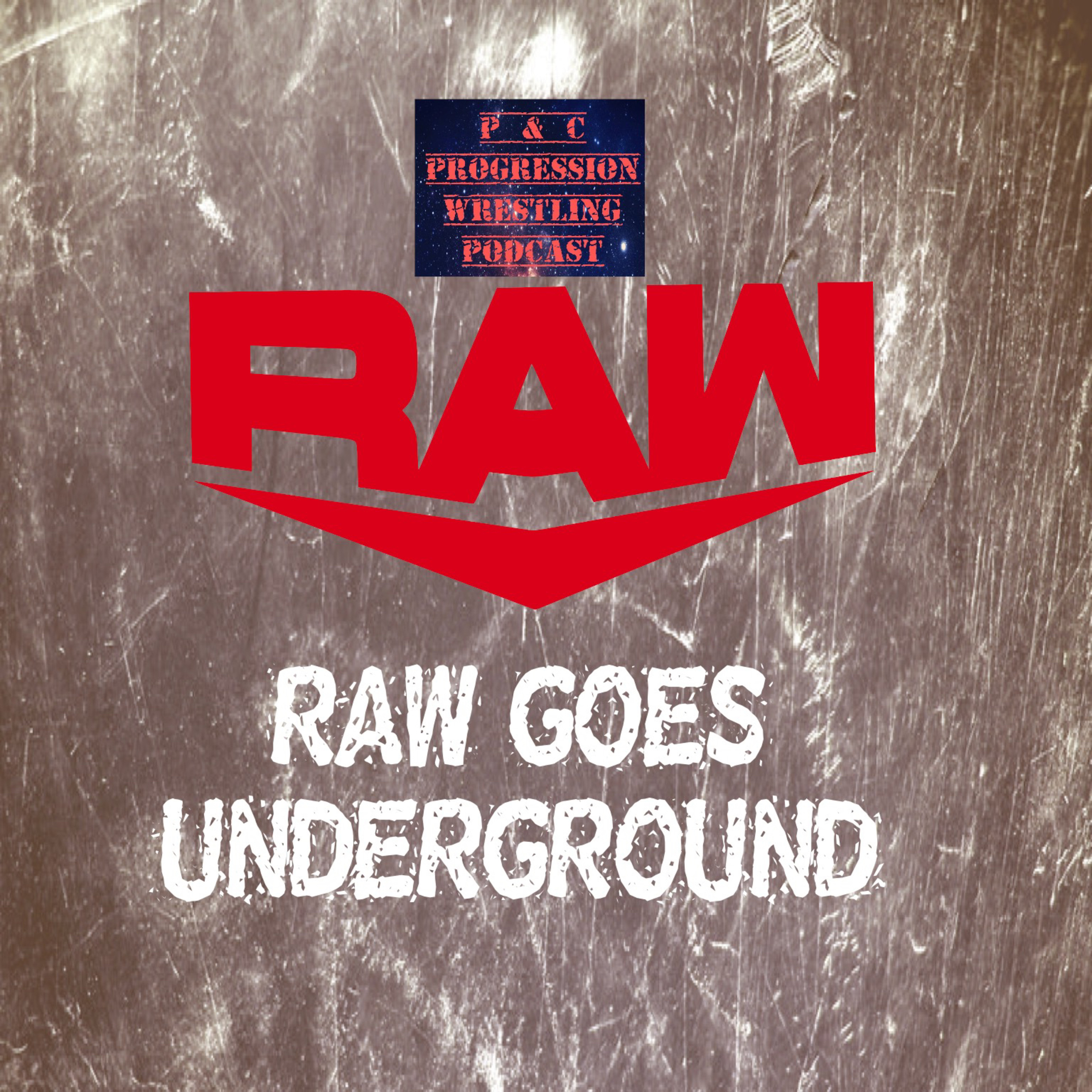 P and C Progression Wrestling - Episode 82 - "Raw Goes Underground"