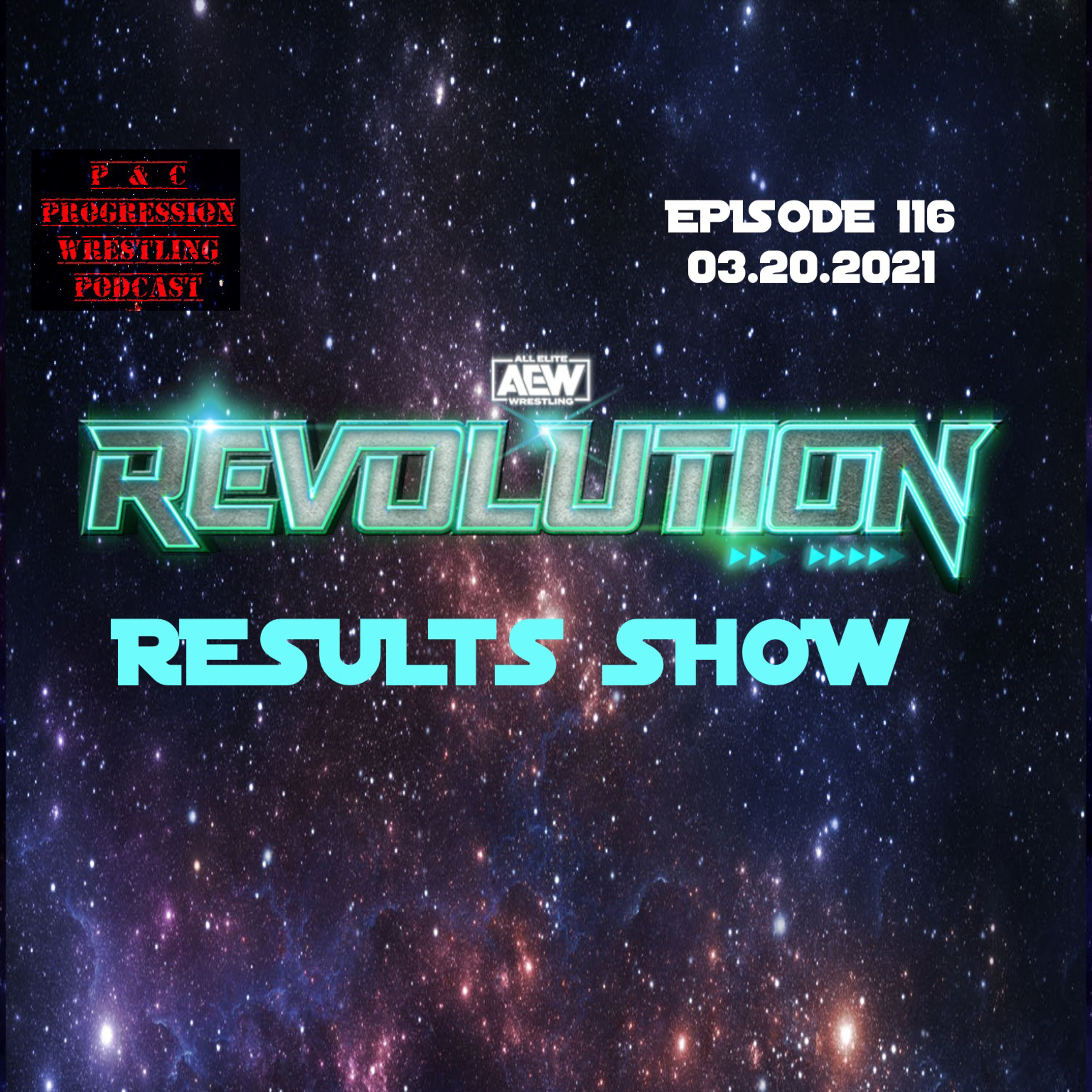 P & C Progression Wrestling Podcast - Episode 116 - "AEW Revolution Results Show"