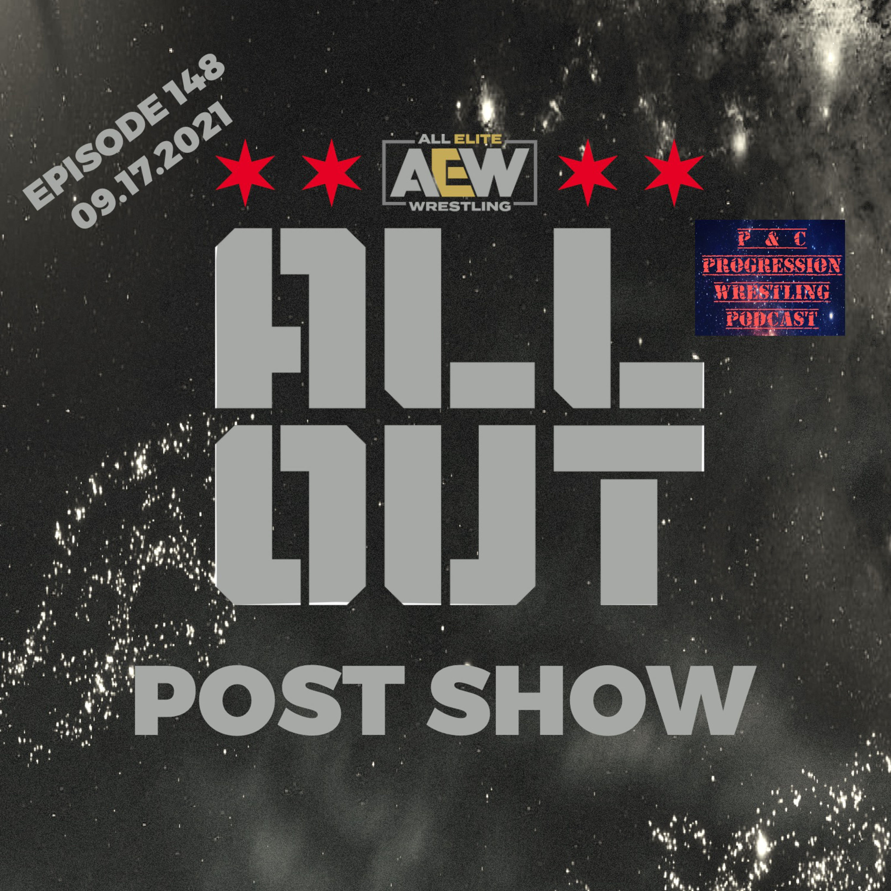 P and C Progression Wrestling Podcast - Episode 148 - "All Out Post Show"