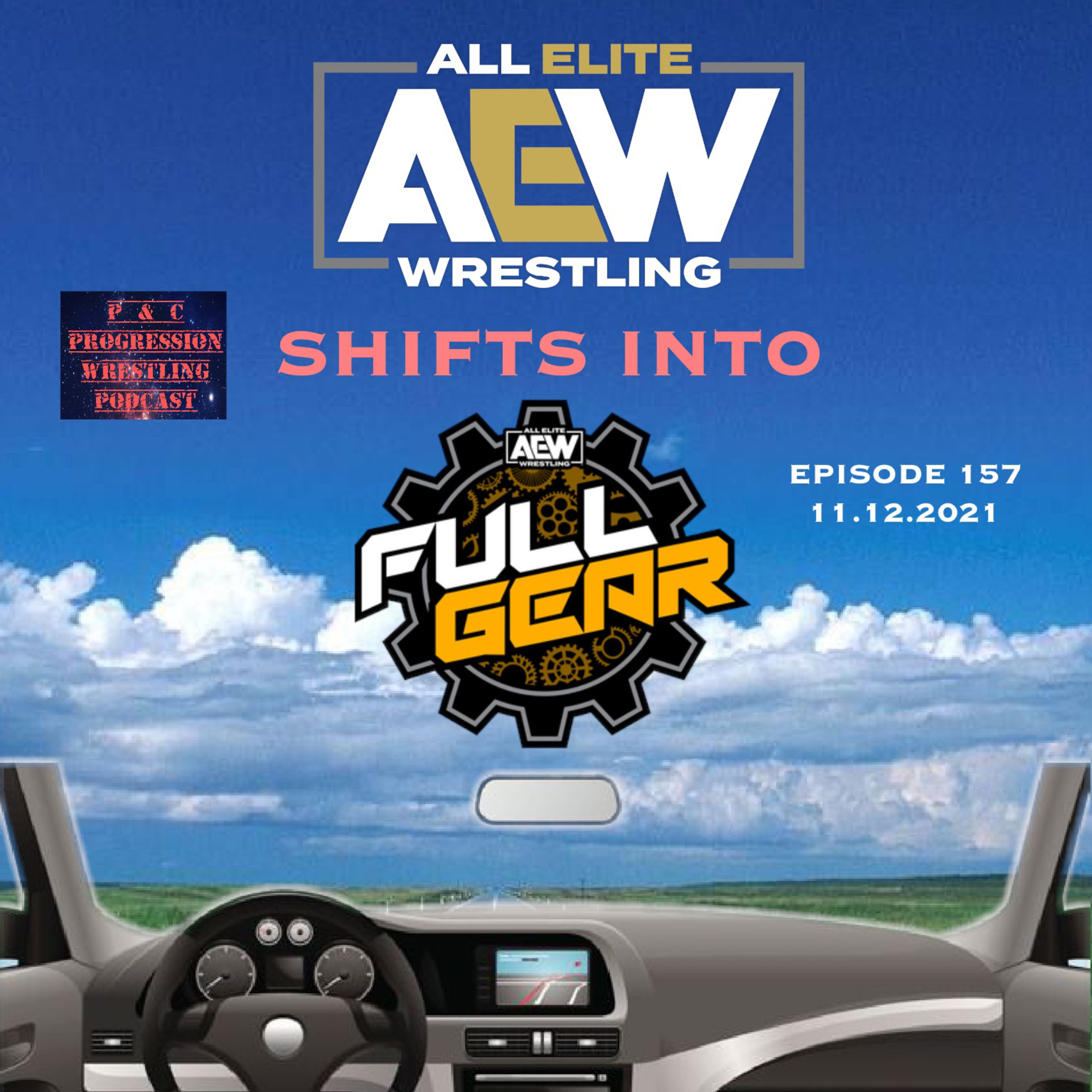 P and C Progression Wrestling Podcast - Episode 157 - “AEW Shifts Into Full Gear"