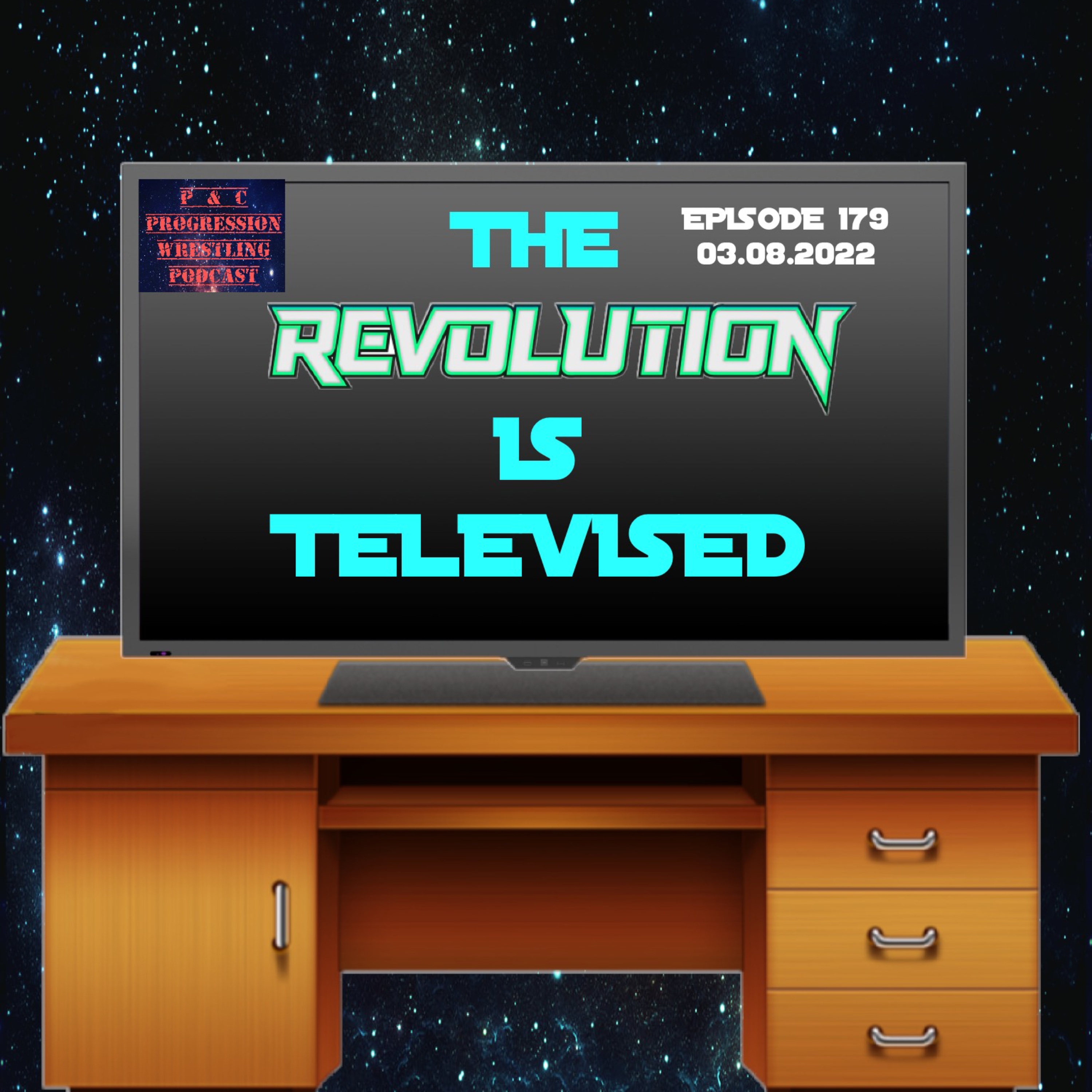 P and C Progression Wrestling Podcast - Episode 179 - "The Revolution Is Televised""