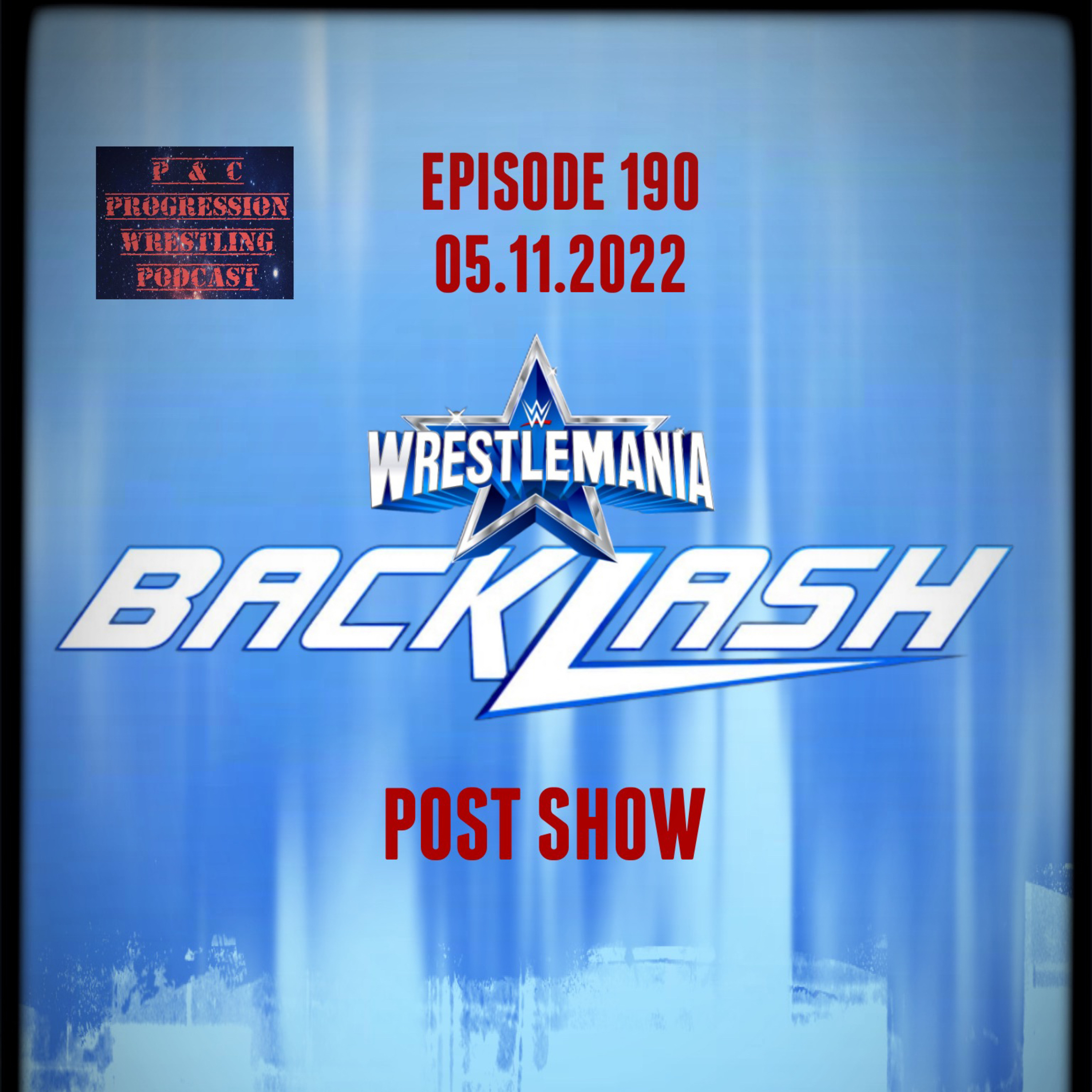 P and C Progression Wrestling Podcast - Episode 190 - "Wrestlemania Backlash Post Show"