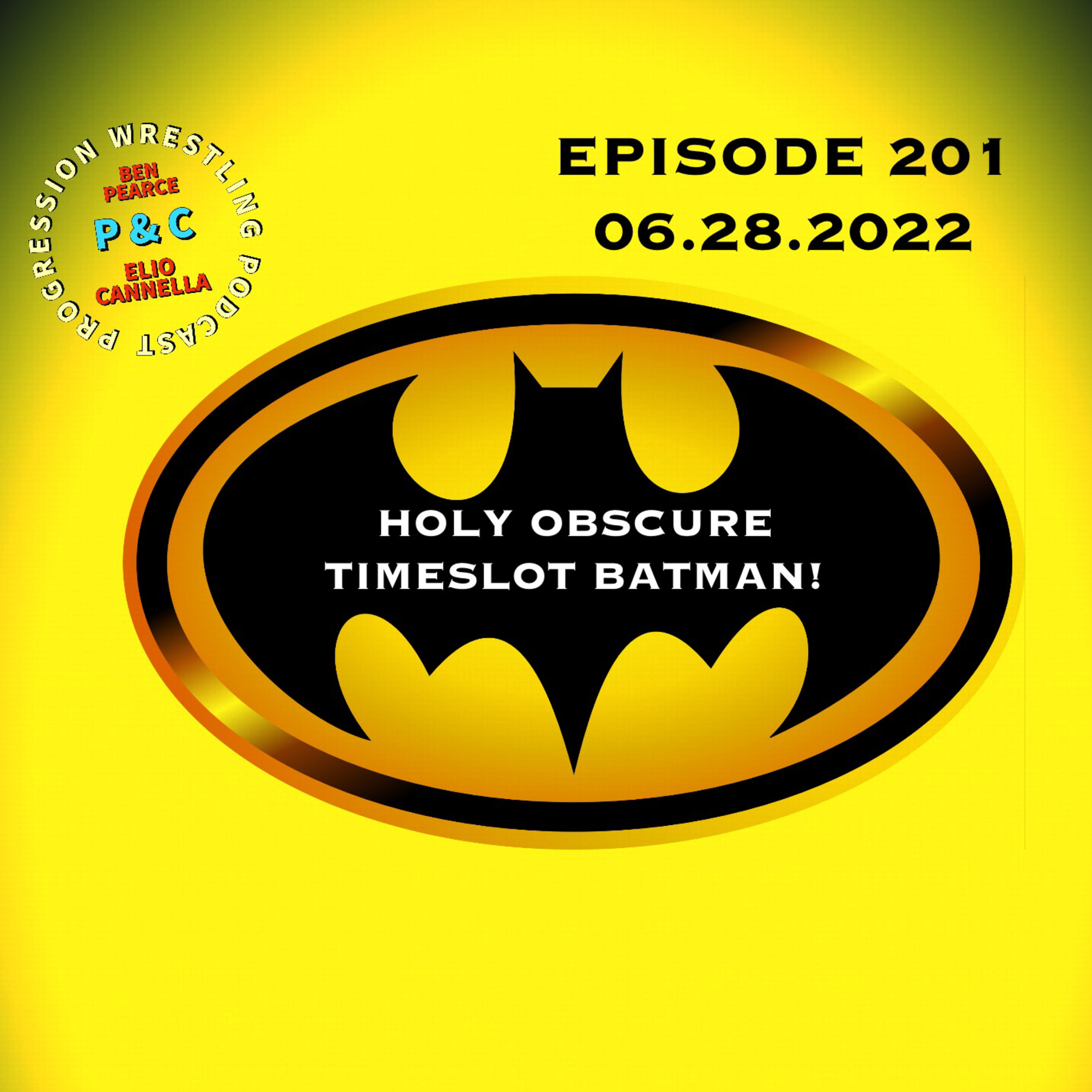 P and C Progression Wrestling Podcast - Episode 201 - "Holy Obscure Timeslot Batman!"