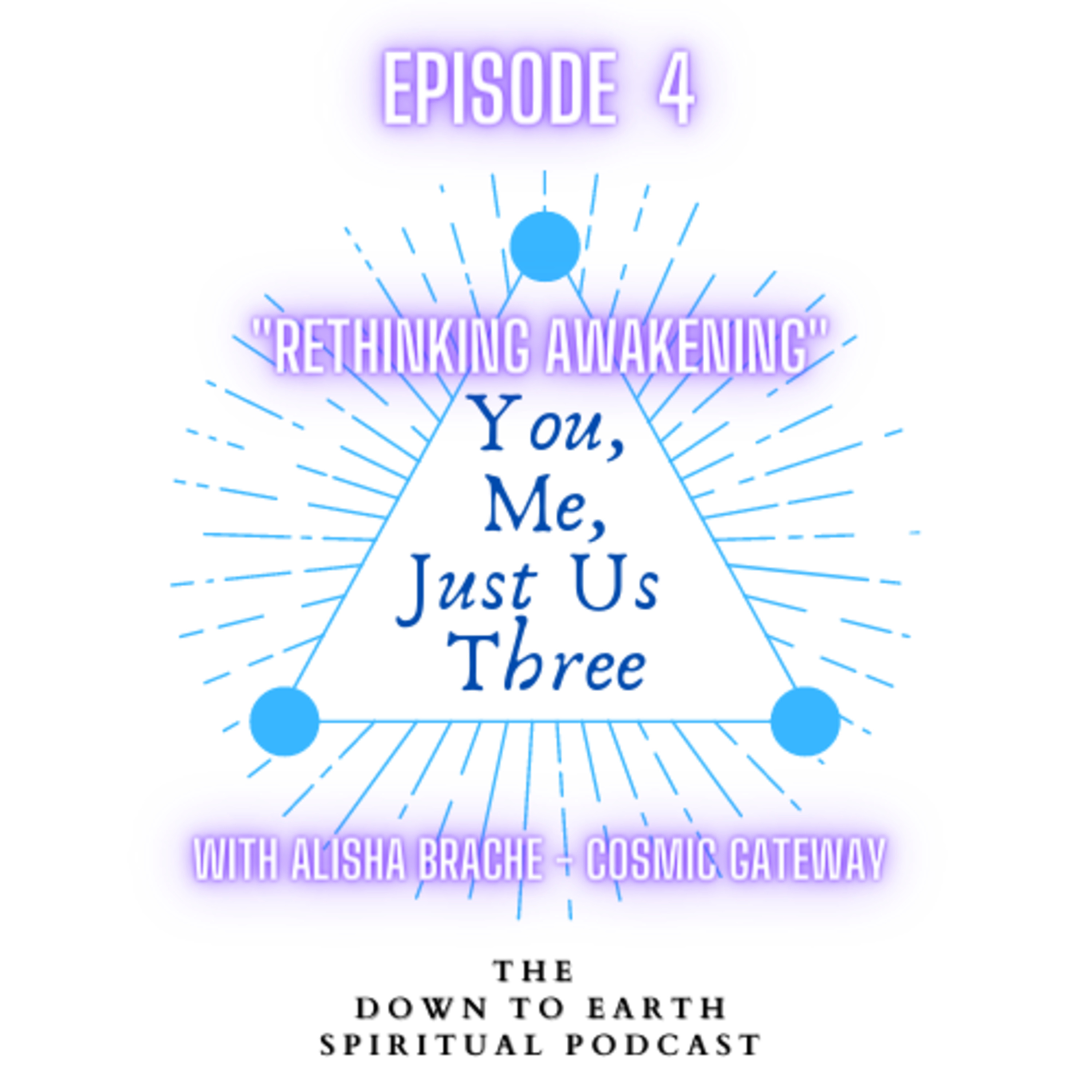 You, Me, Just Us Three - The Down to Earth Spiritual Podcast