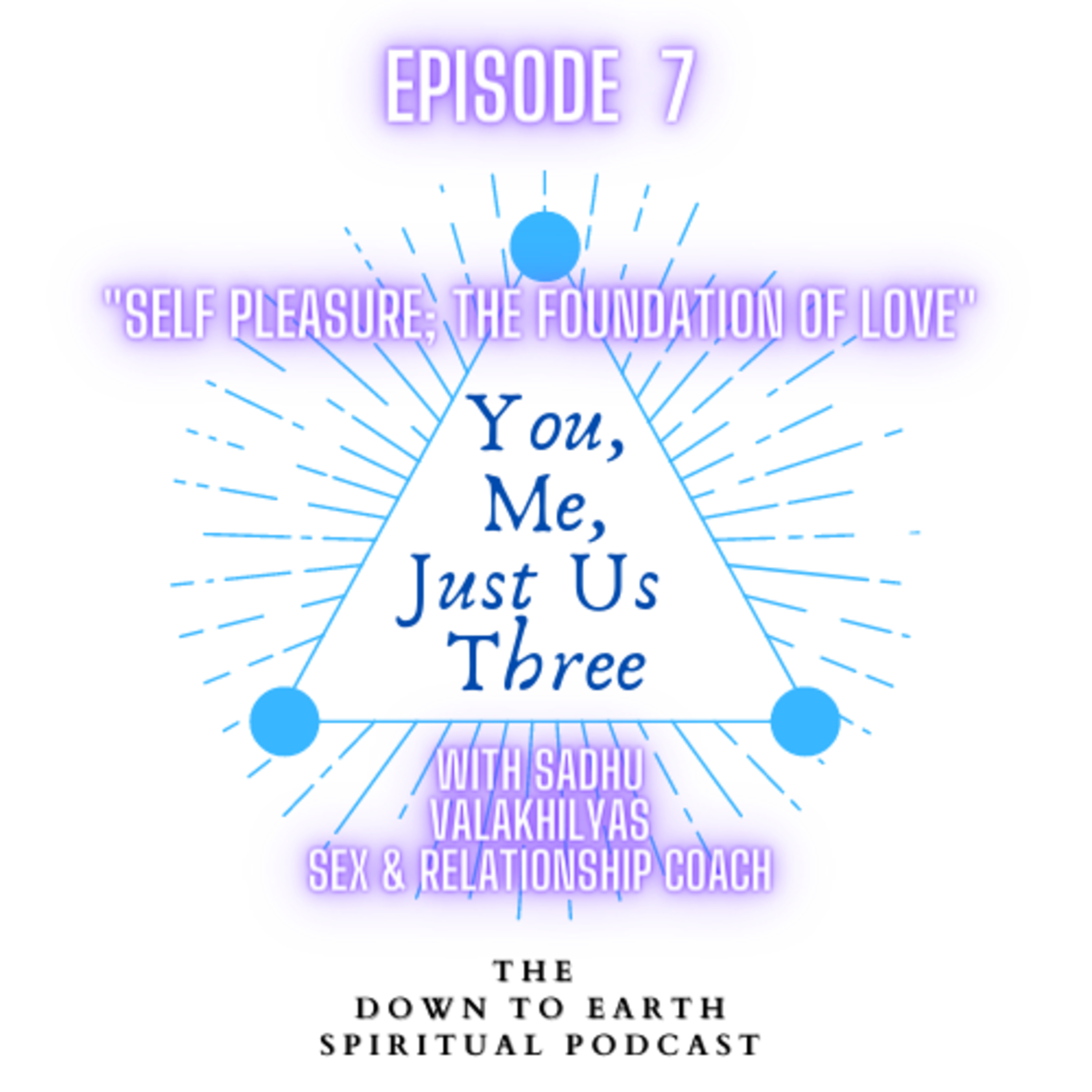 You, Me, Just Us Three - The Down to Earth Spiritual Podcast