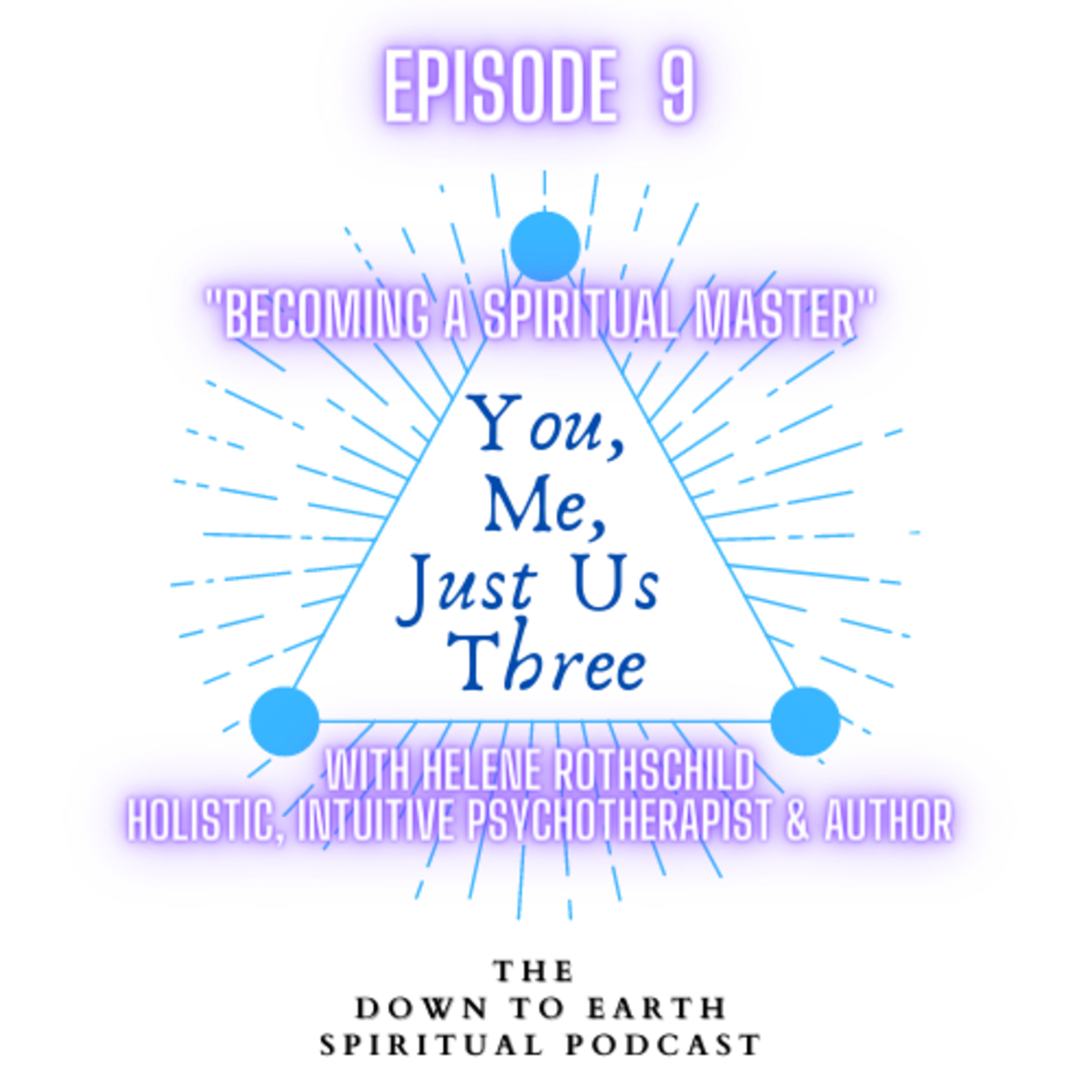You, Me, Just Us Three - The Down to Earth Spiritual Podcast
