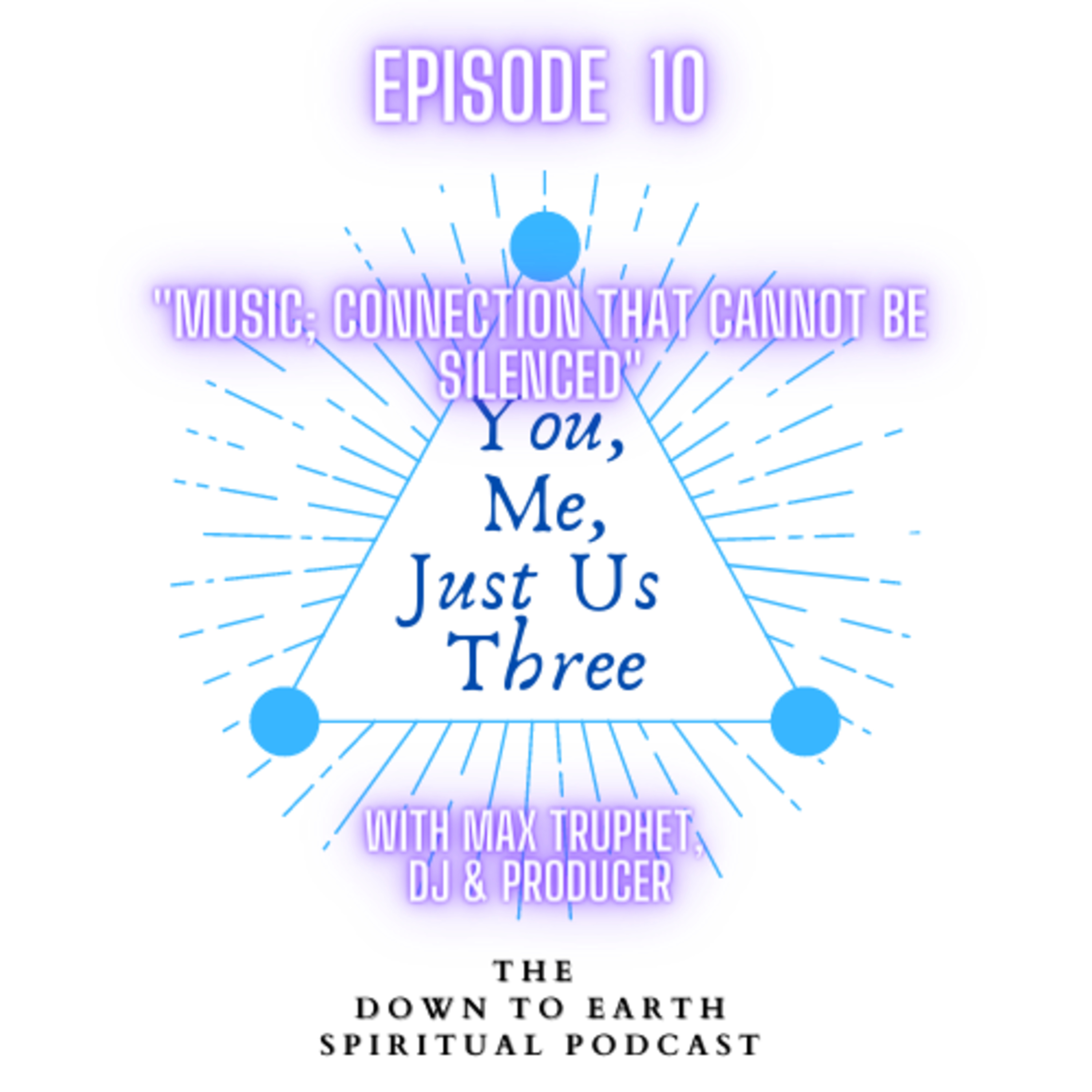 You, Me, Just Us Three - The Down to Earth Spiritual Podcast