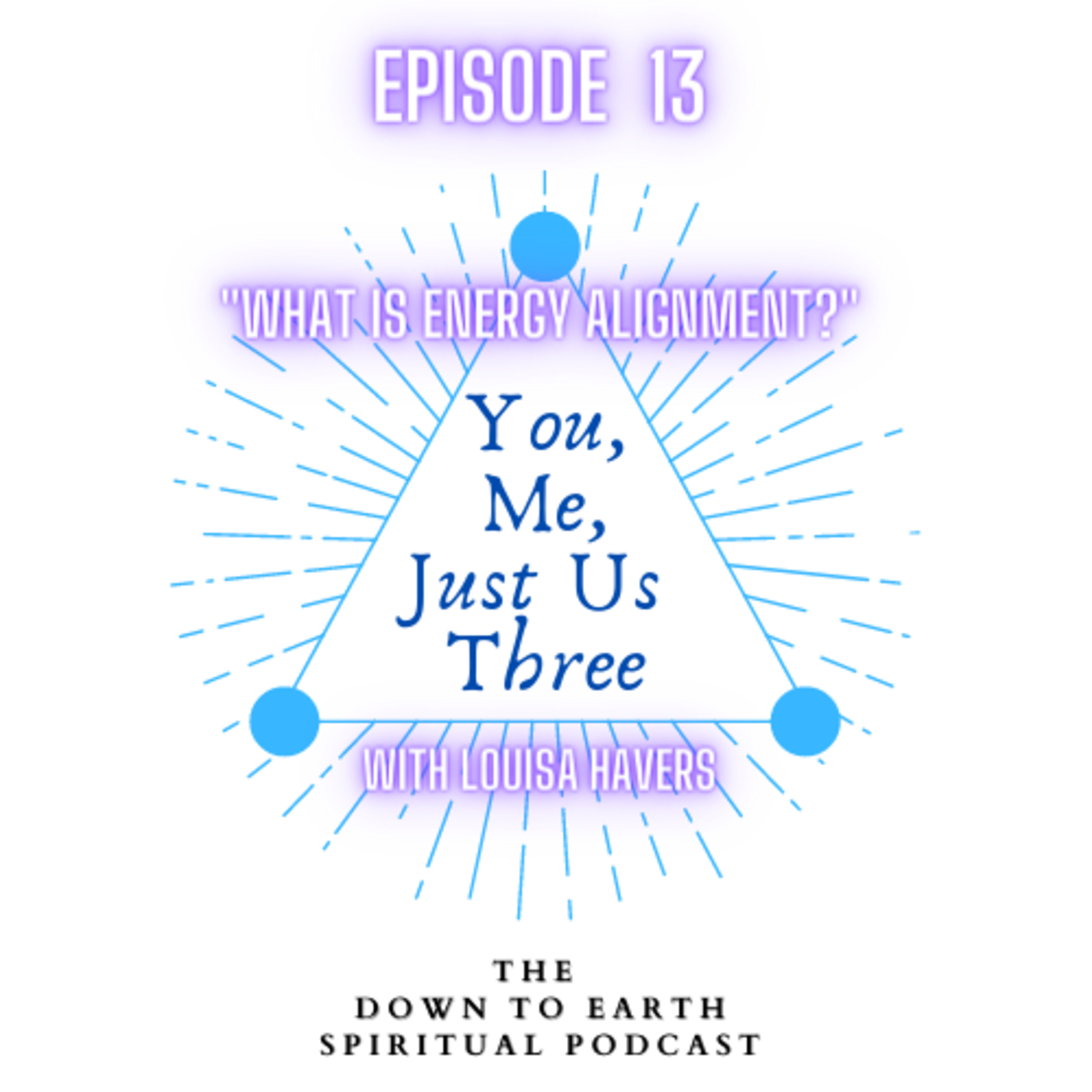 You, Me, Just Us Three - The Down to Earth Spiritual Podcast