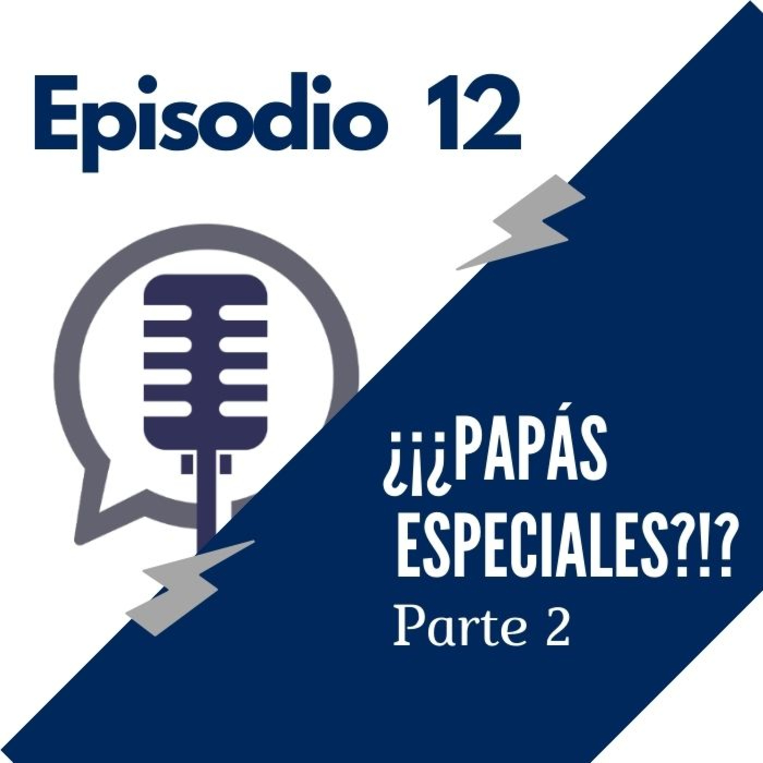 E12-¿¡¿Papás especiales?!? (parte 2)