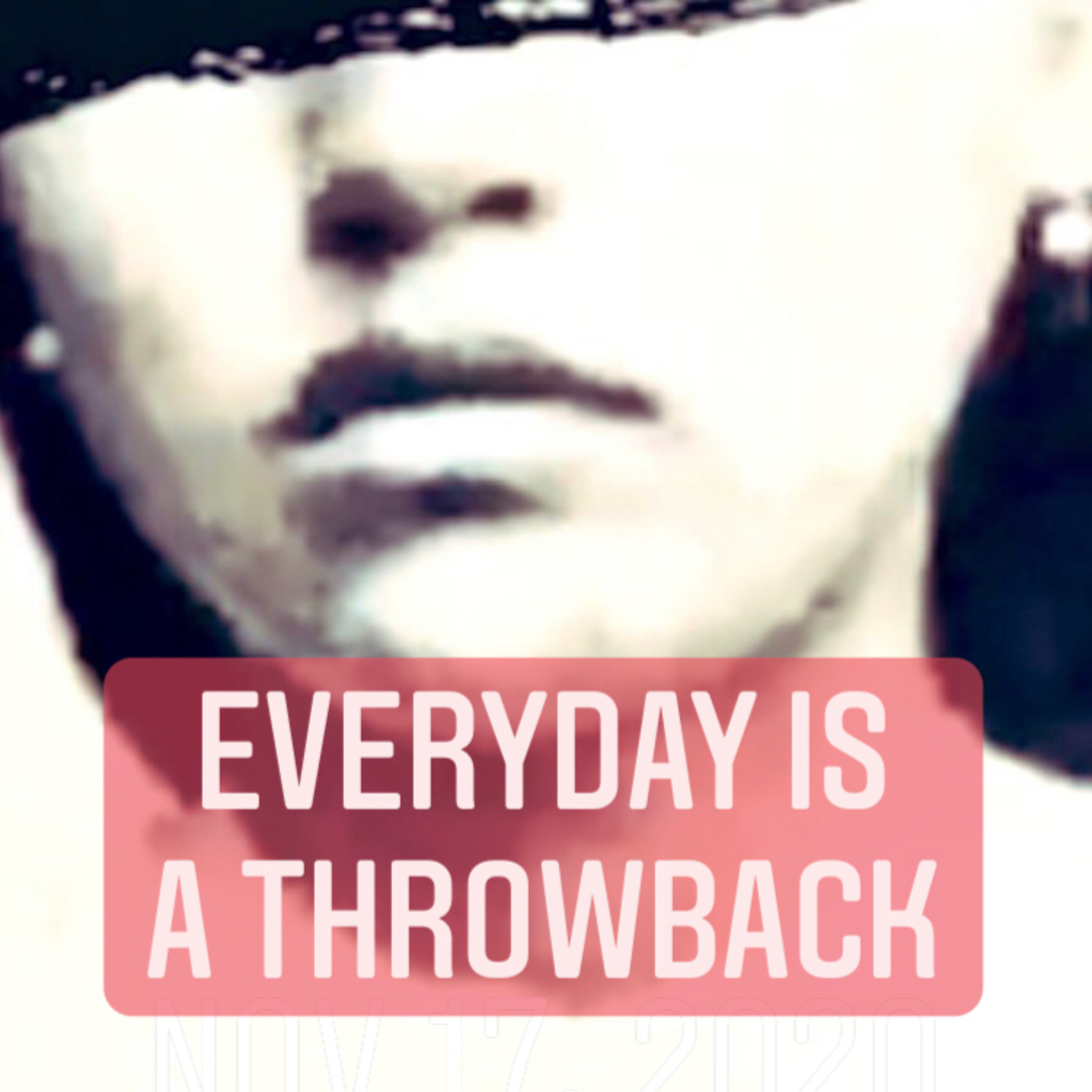 Everyday is a Throwback