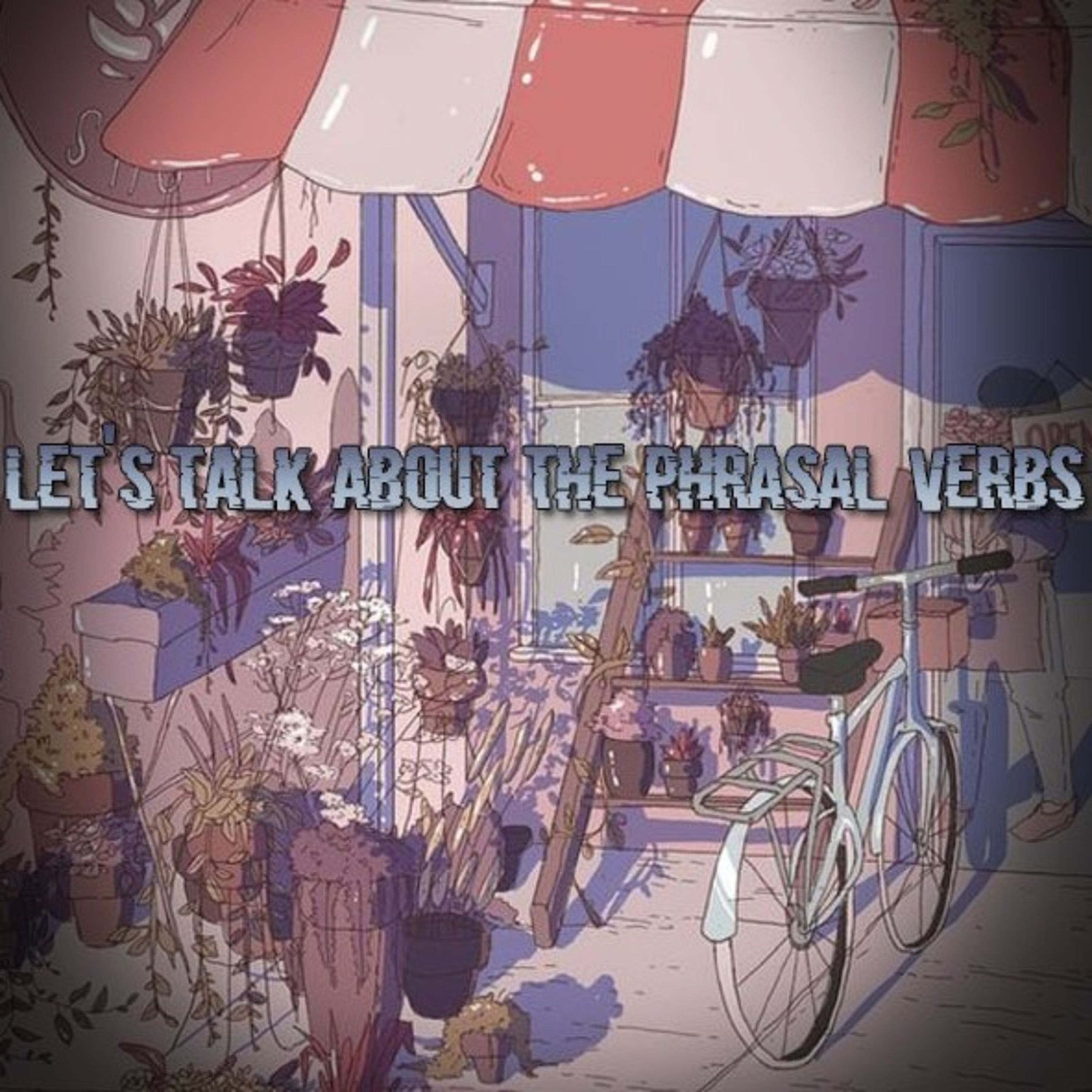 Let's talk about the phrasal verbs