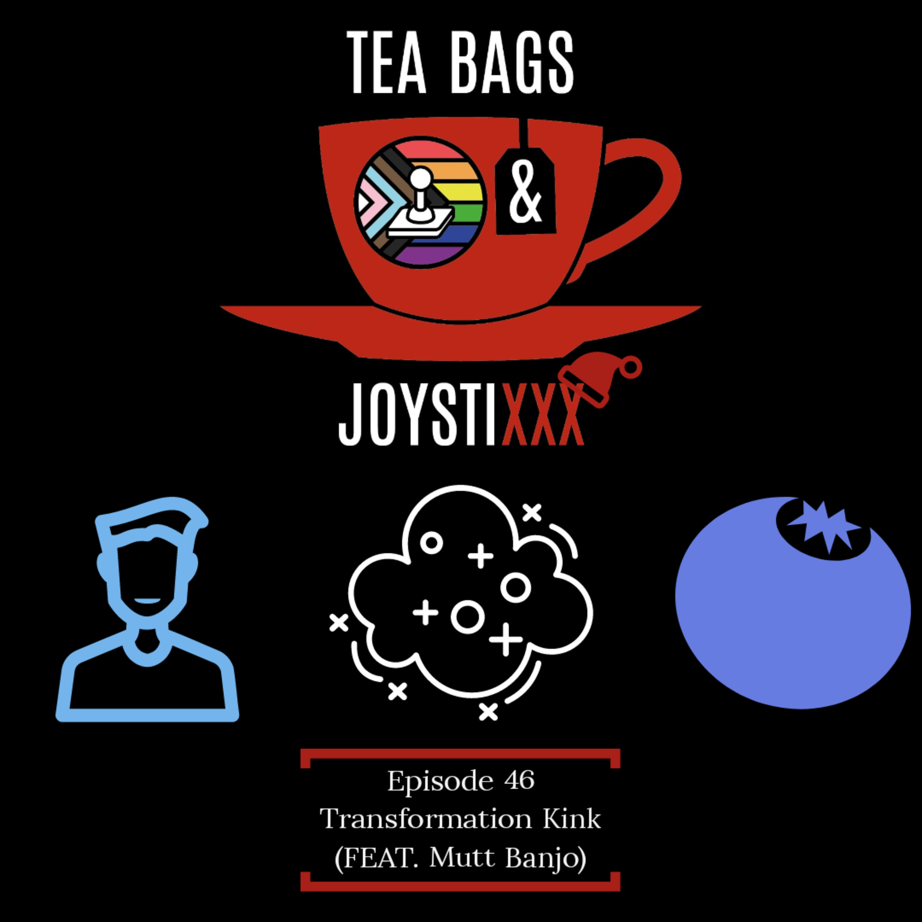 Tea Bags & JoystiXXX