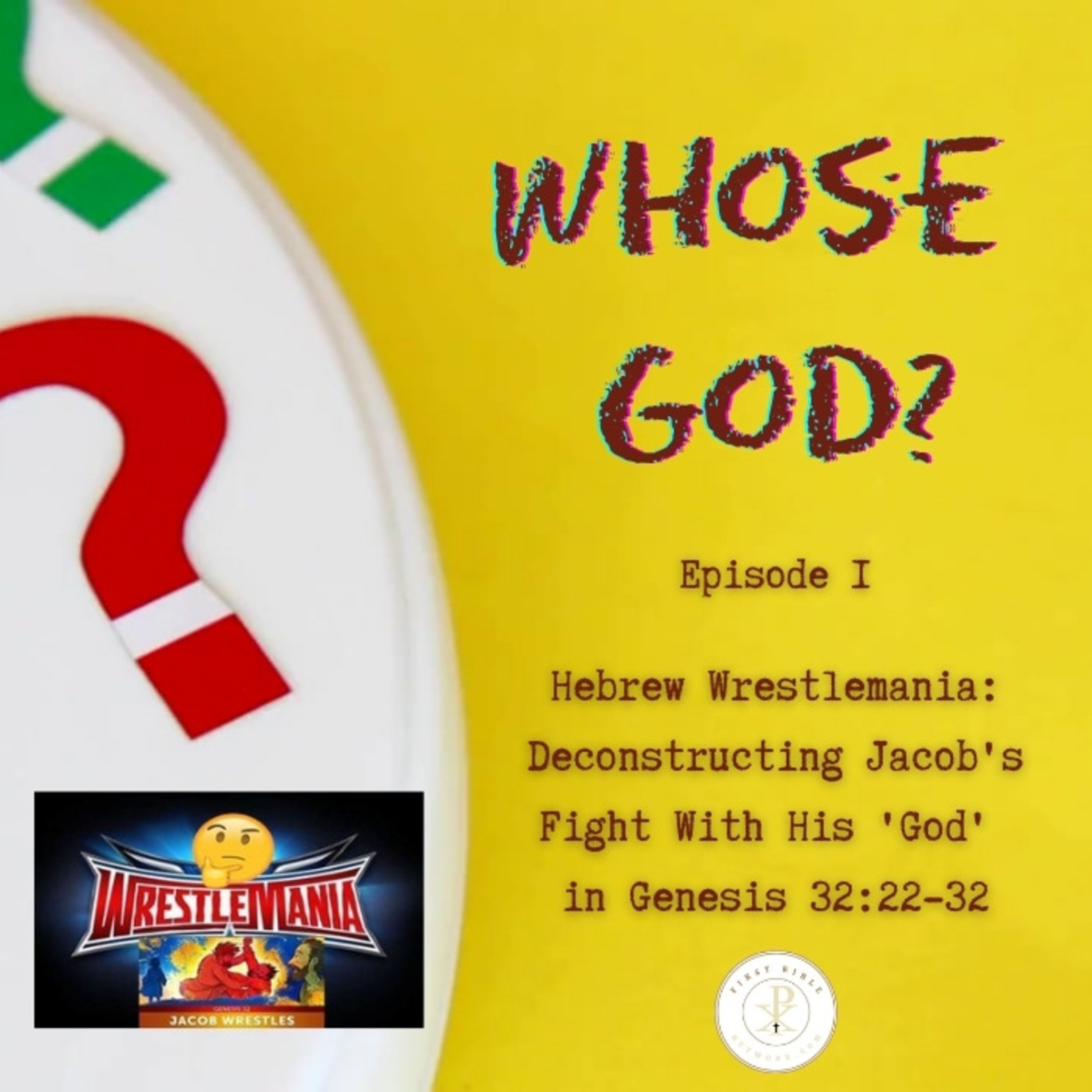 Whose God? Hebrew Wrestlemania: Deconstructing Jacob's Fight With His 'God' In Genesis 32 episode artwork