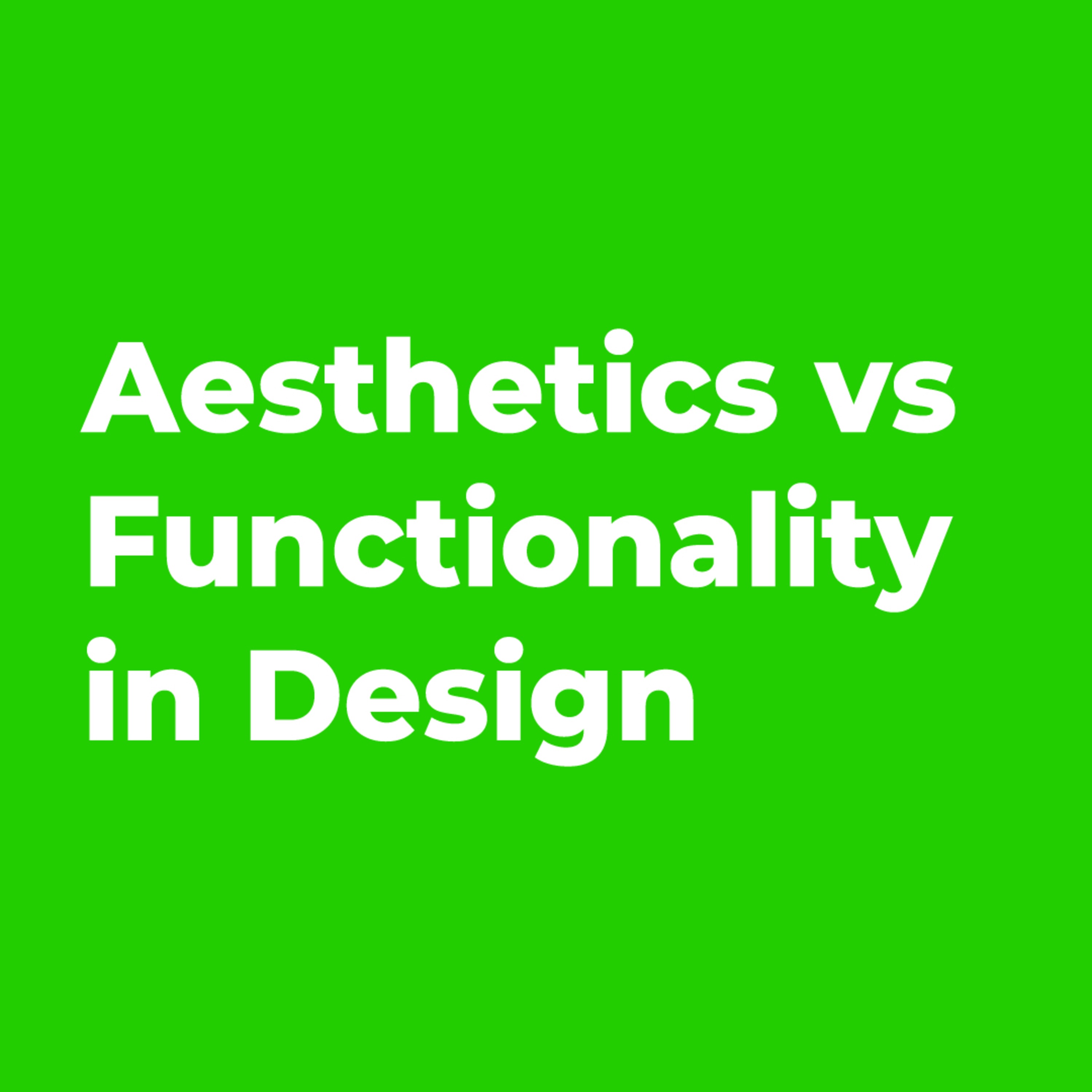 Aesthetics vs Functionality
