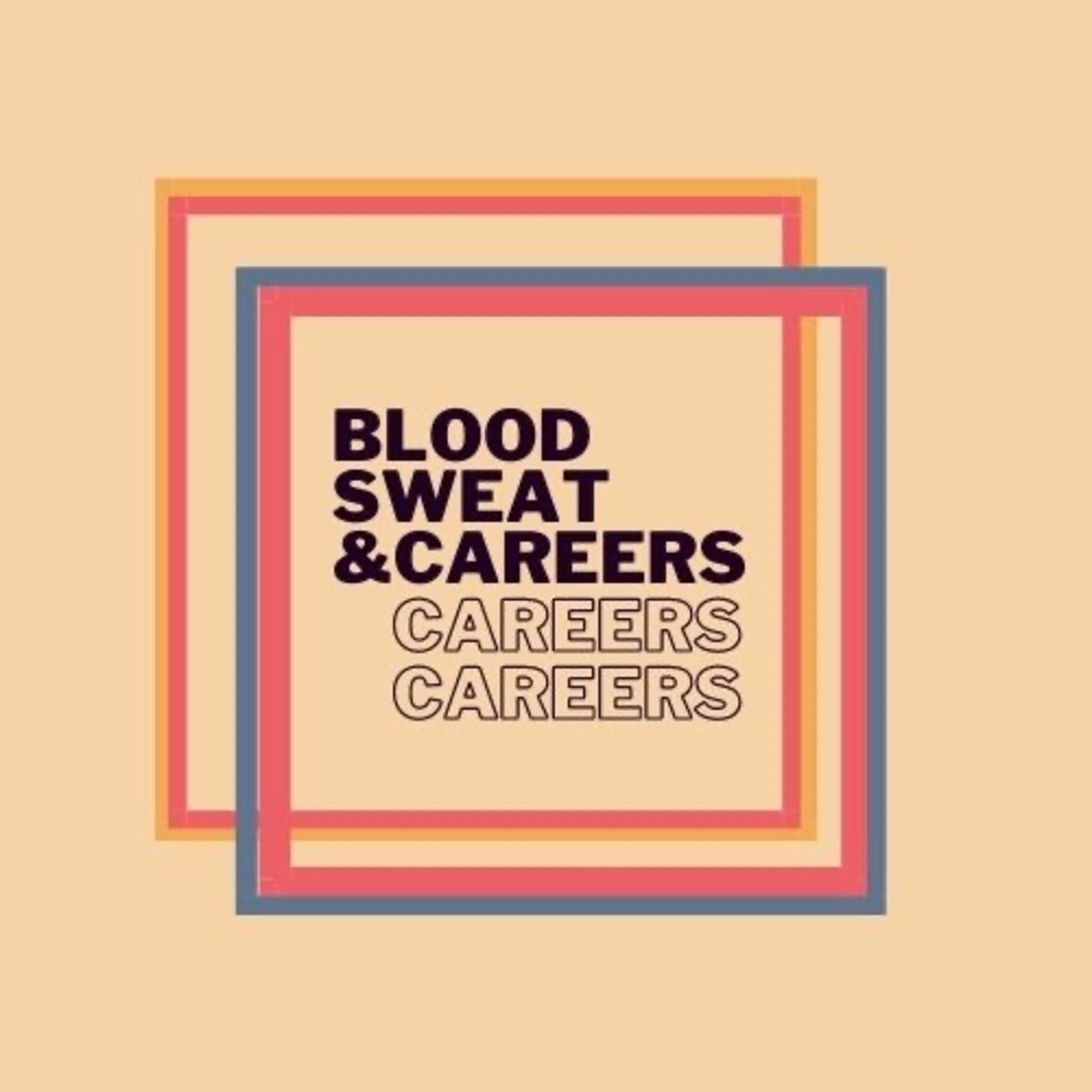 Blood Sweat & Careers