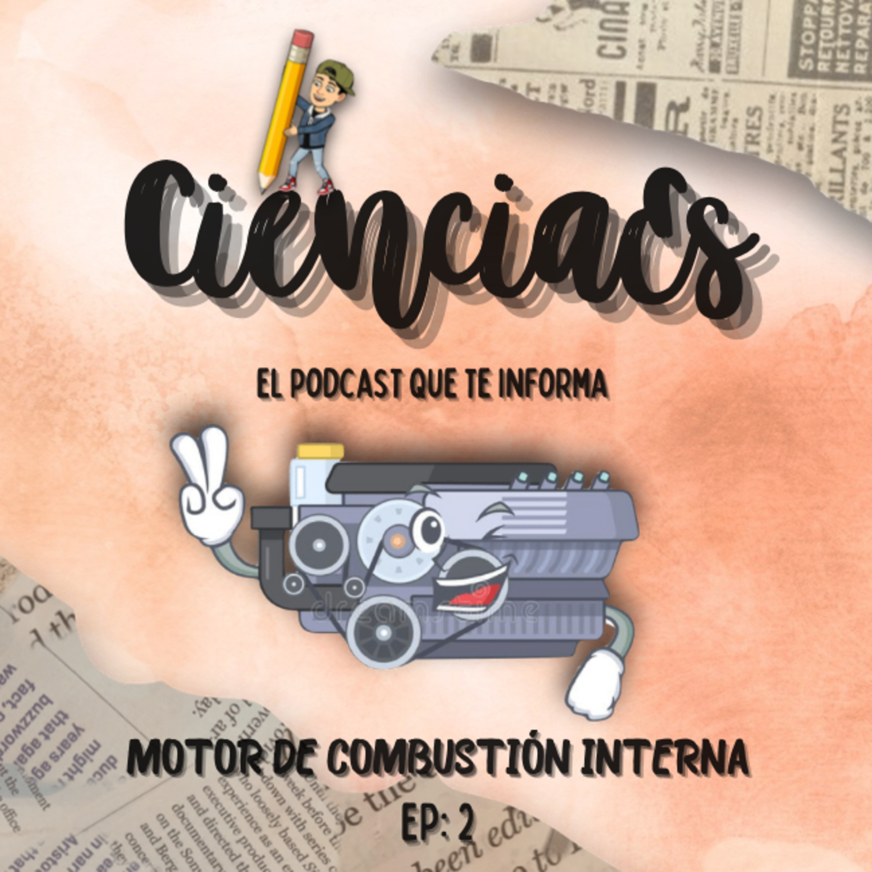 EP:02-Motor de combustión interna-EL PODCAST QUE TE INFORMA "CIENCIAES" episode artwork