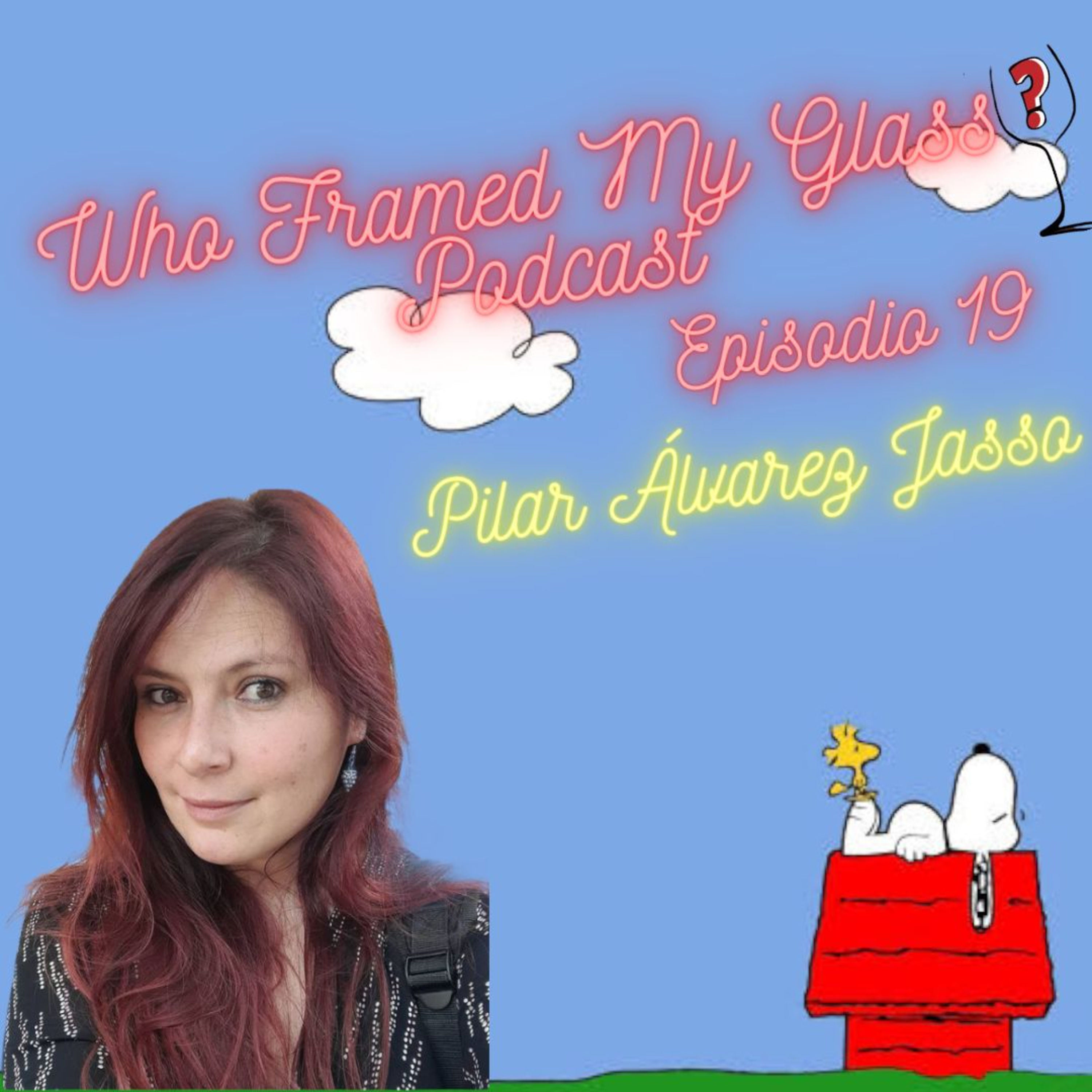 Who Framed My Glass? Podcast