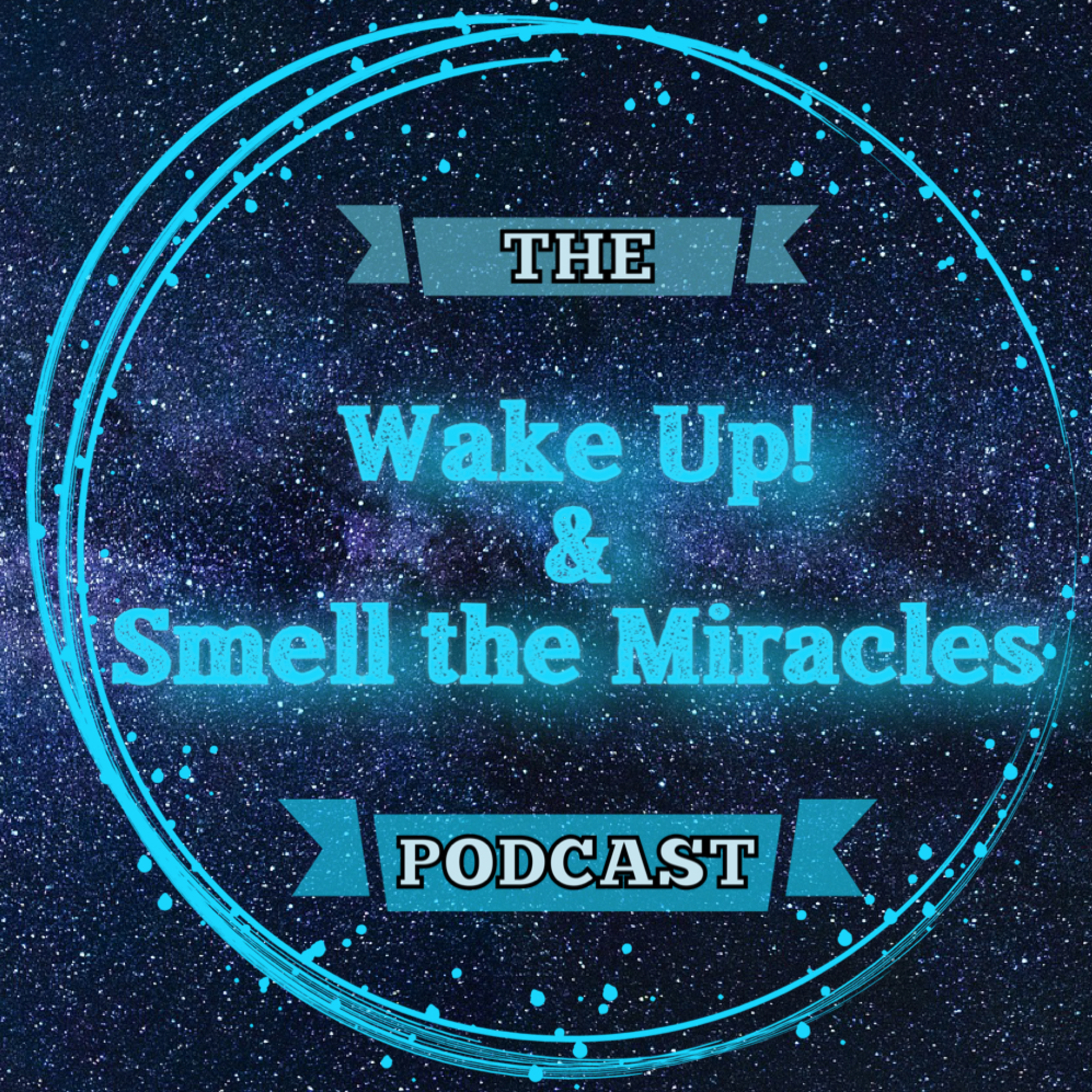 Wake Up & Smell The Miracles