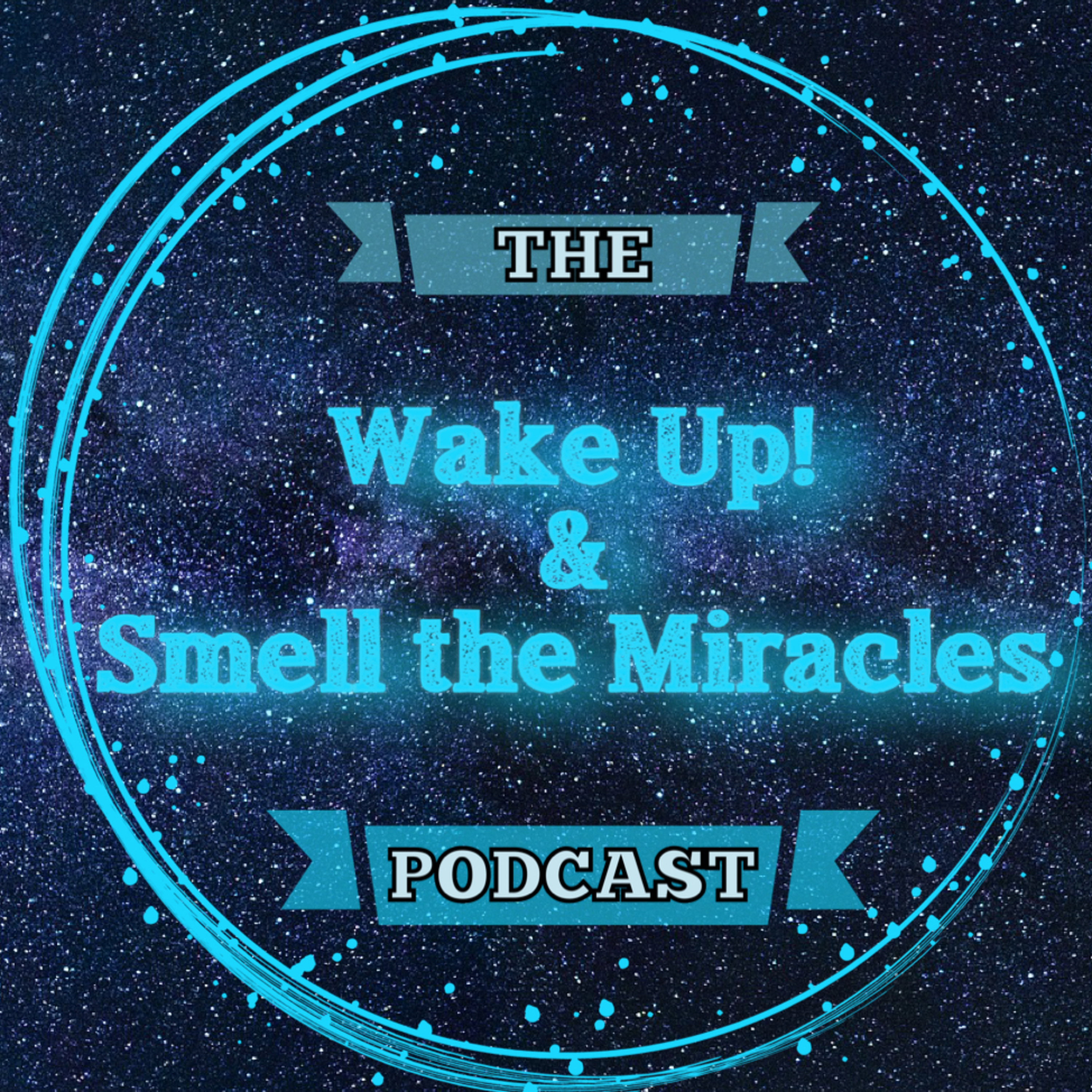 Wake Up & Smell The Miracles